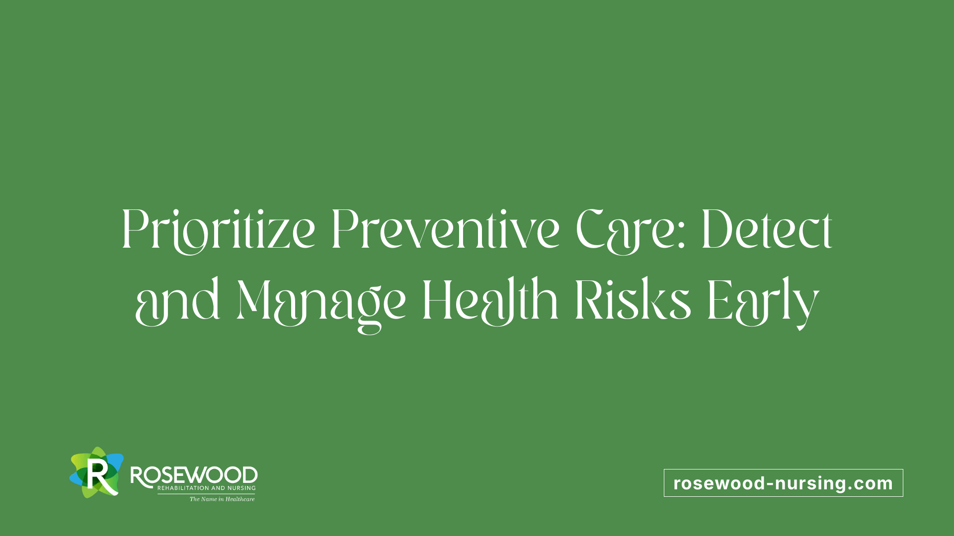 Prioritize Preventive Care: Detect and Manage Health Risks Early