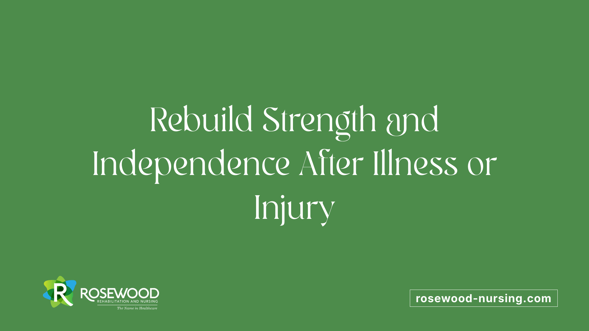 Rebuild Strength and Independence After Illness or Injury