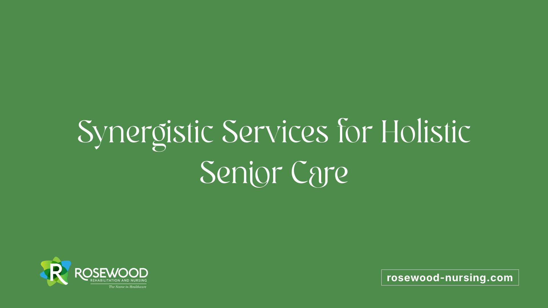 Synergistic Services for Holistic Senior Care
