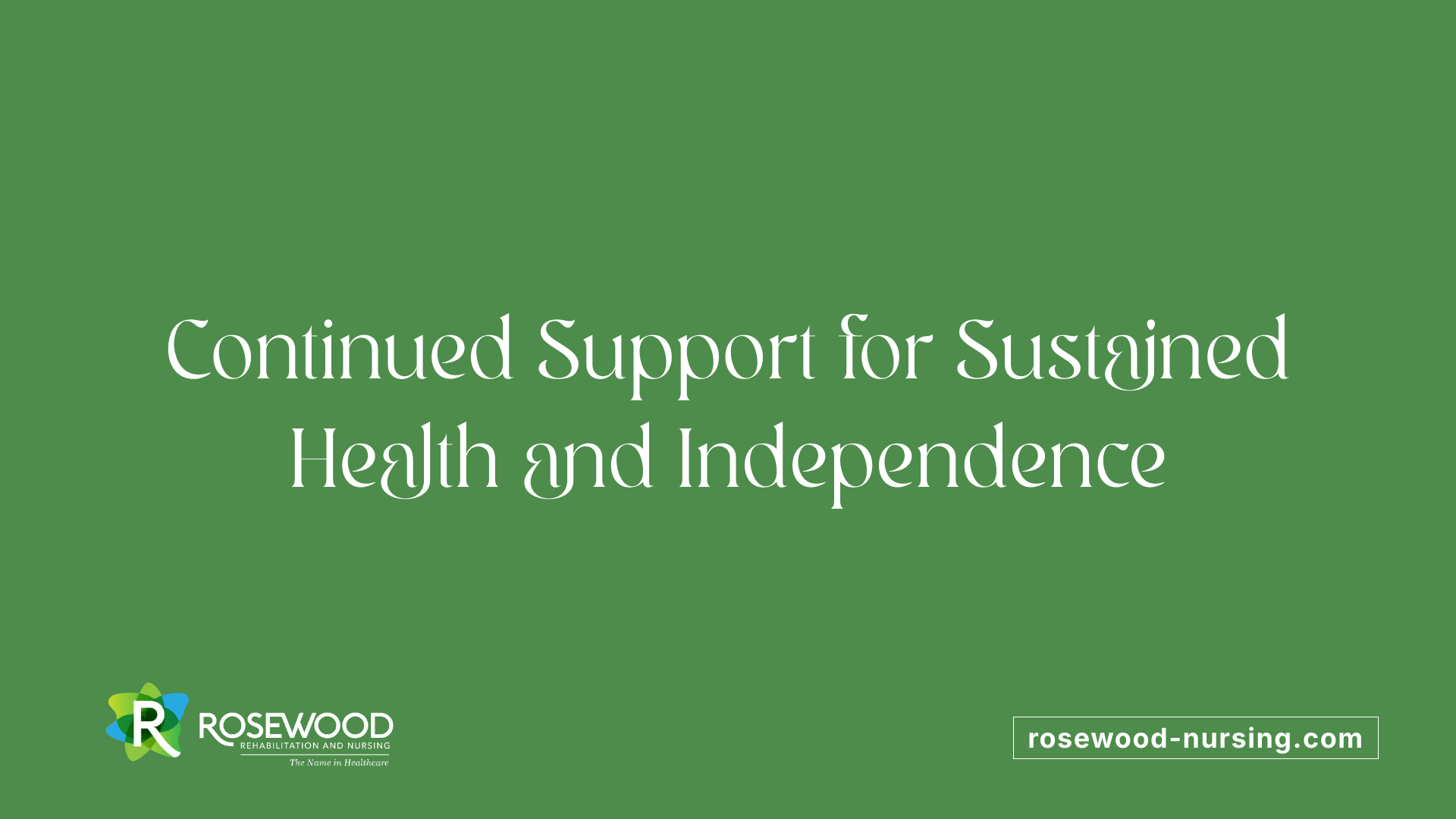 Continued Support for Sustained Health and Independence