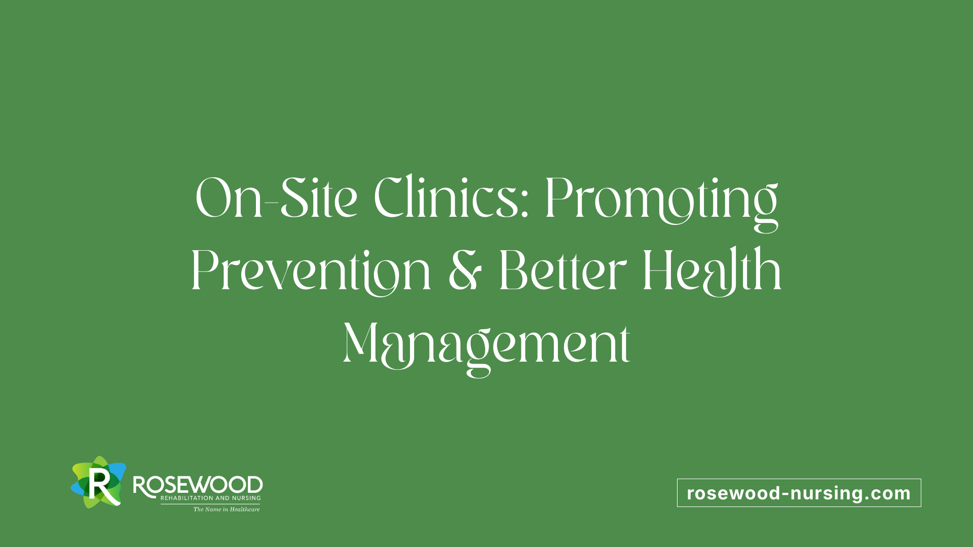 On-Site Clinics: Promoting Prevention &amp; Better Health Management