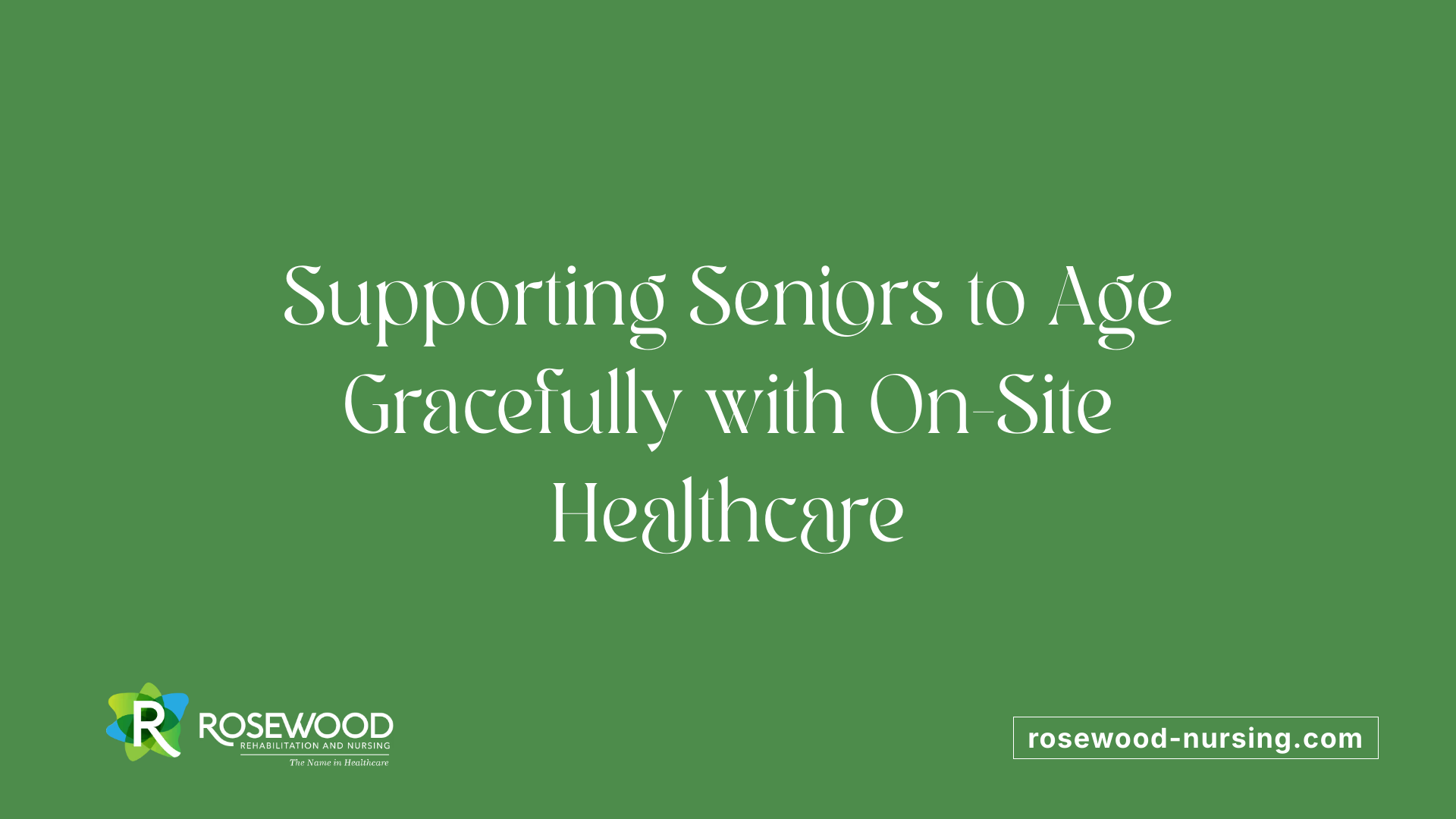 Supporting Seniors to Age Gracefully with On-Site Healthcare