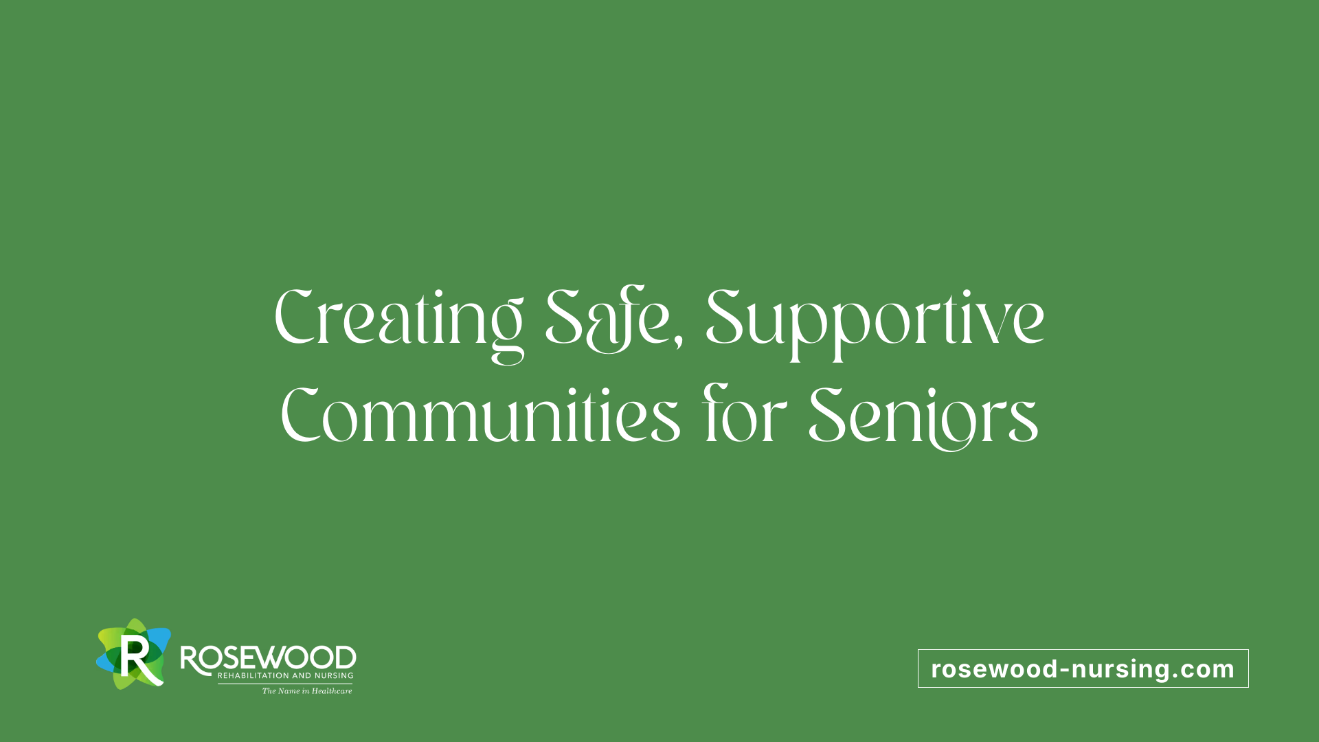 Creating Safe, Supportive Communities for Seniors