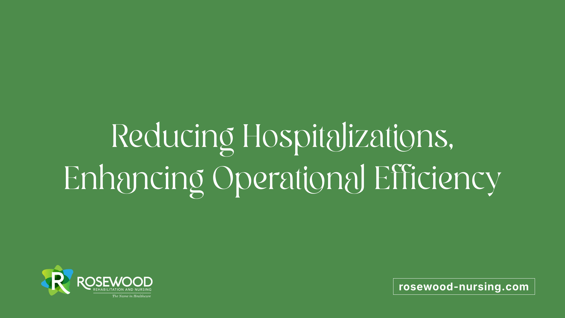 Reducing Hospitalizations, Enhancing Operational Efficiency