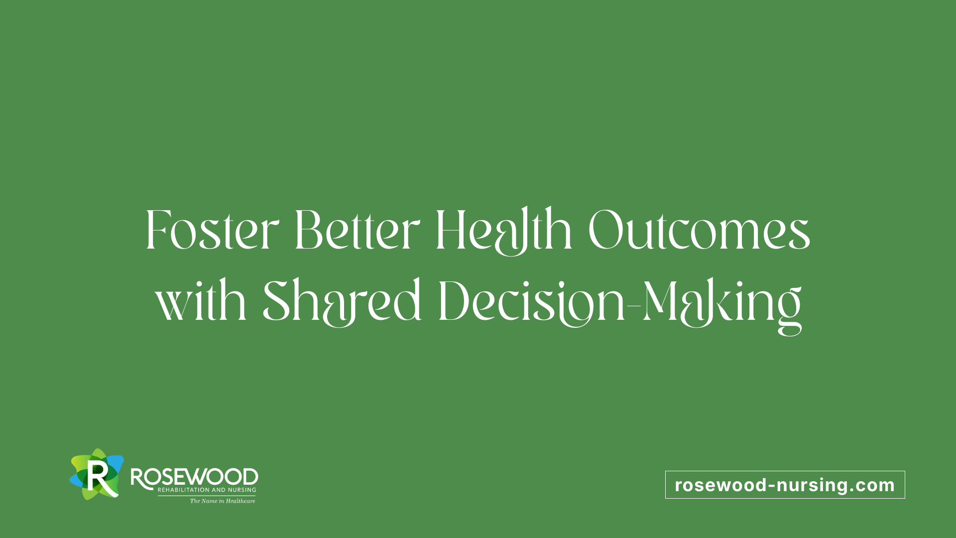 Foster Better Health Outcomes with Shared Decision-Making