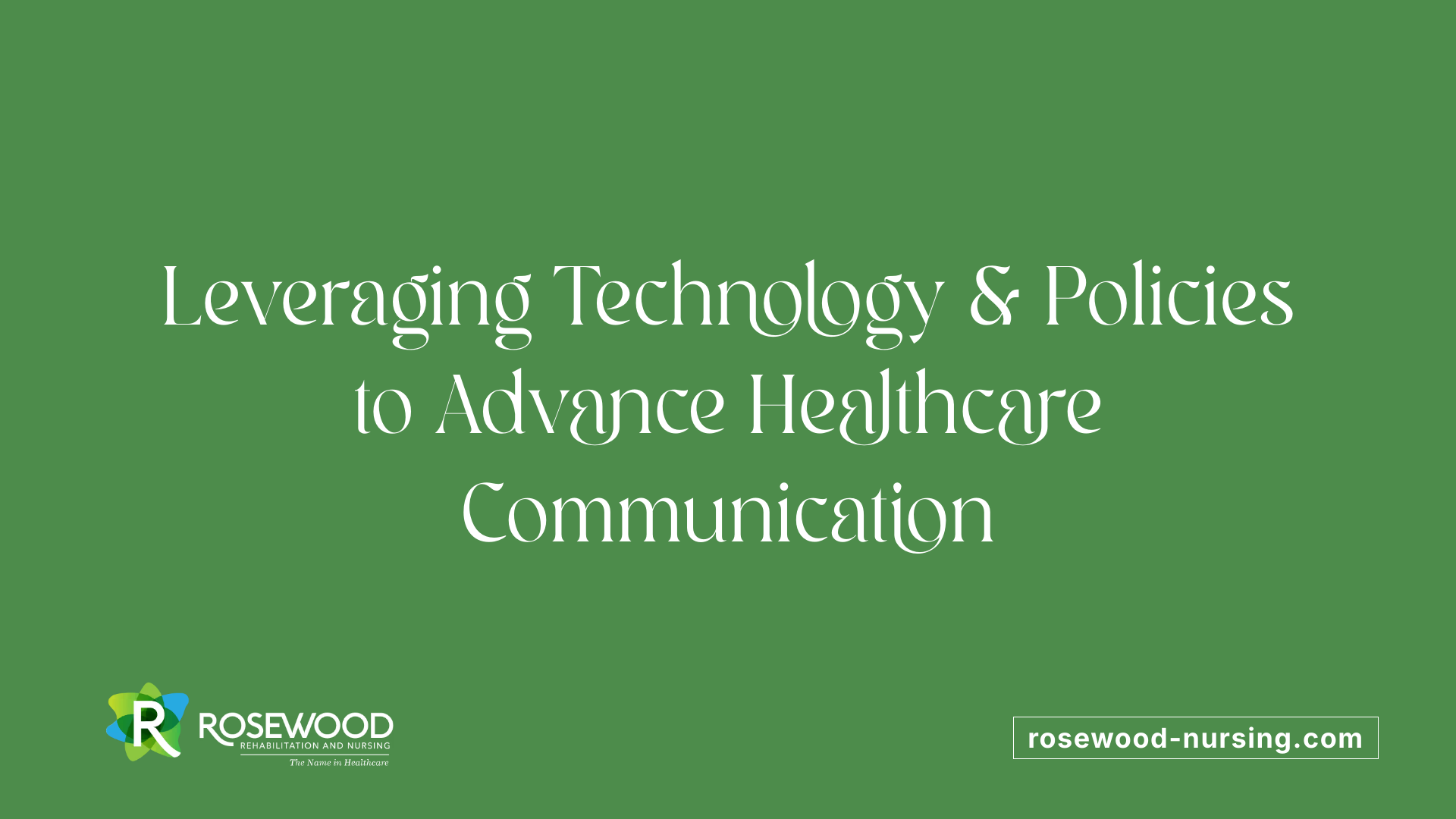 Leveraging Technology &amp; Policies to Advance Healthcare Communication