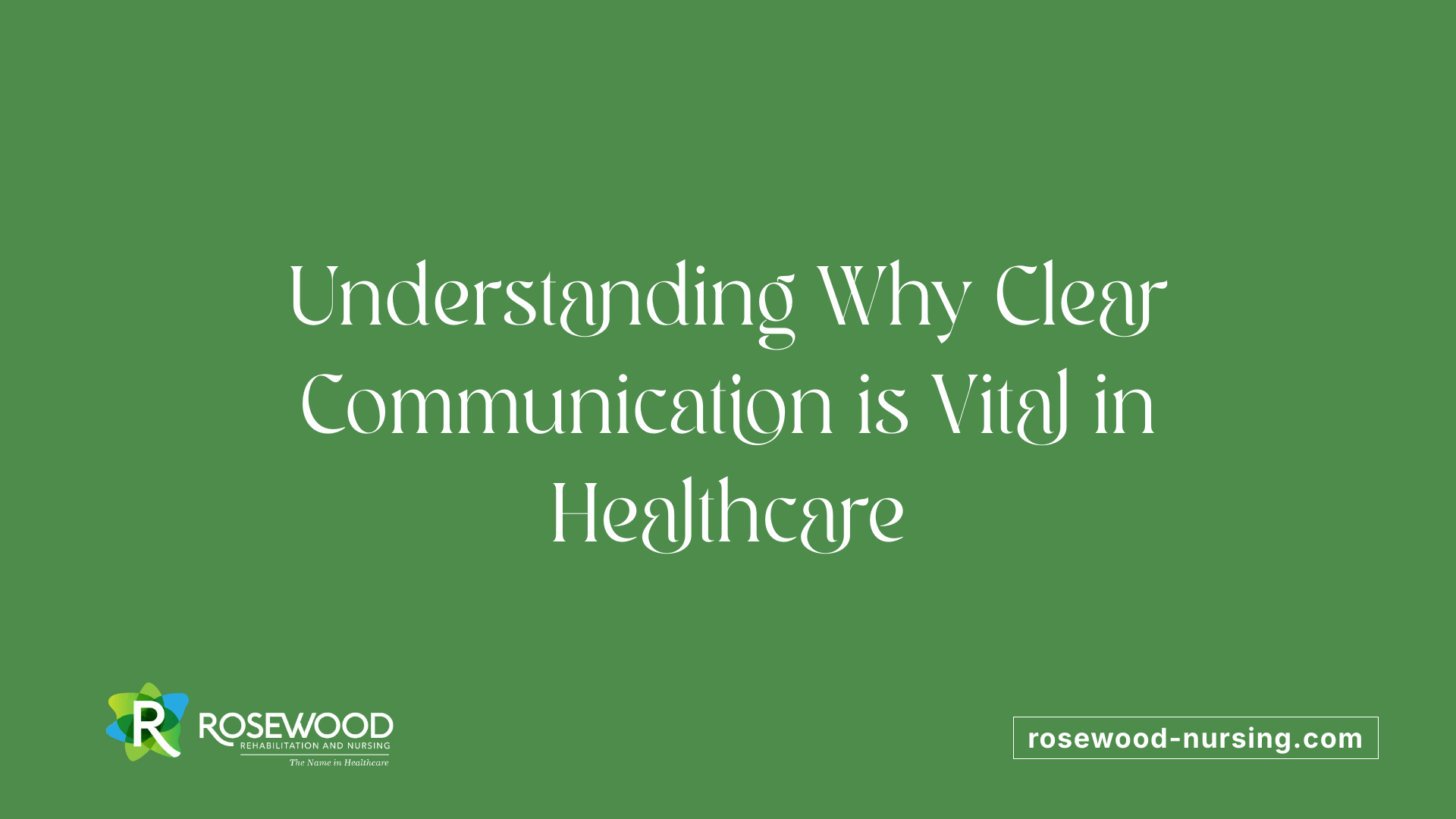 Understanding Why Clear Communication is Vital in Healthcare