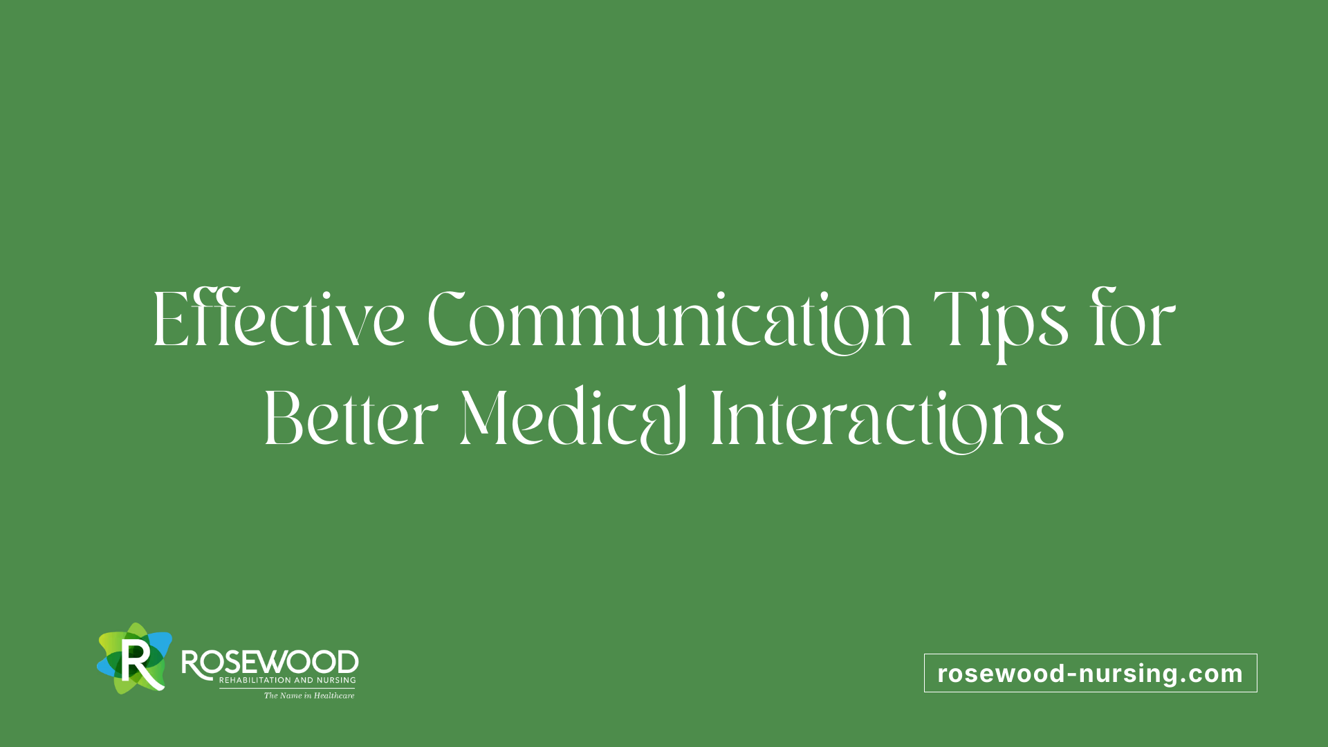 Effective Communication Tips for Better Medical Interactions