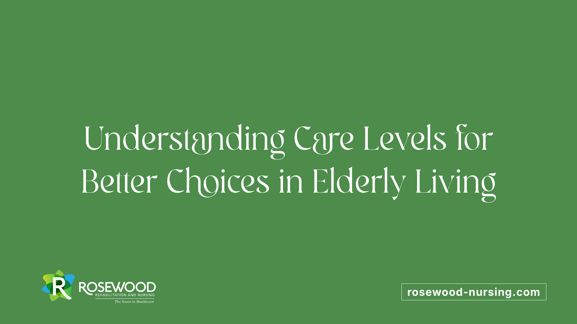Understanding Care Levels for Better Choices in Elderly Living