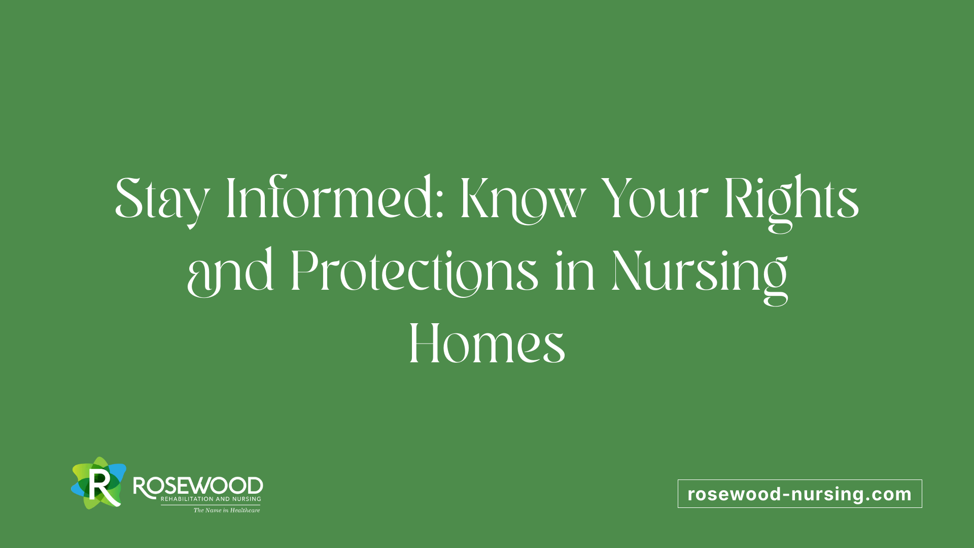 Stay Informed: Know Your Rights and Protections in Nursing Homes