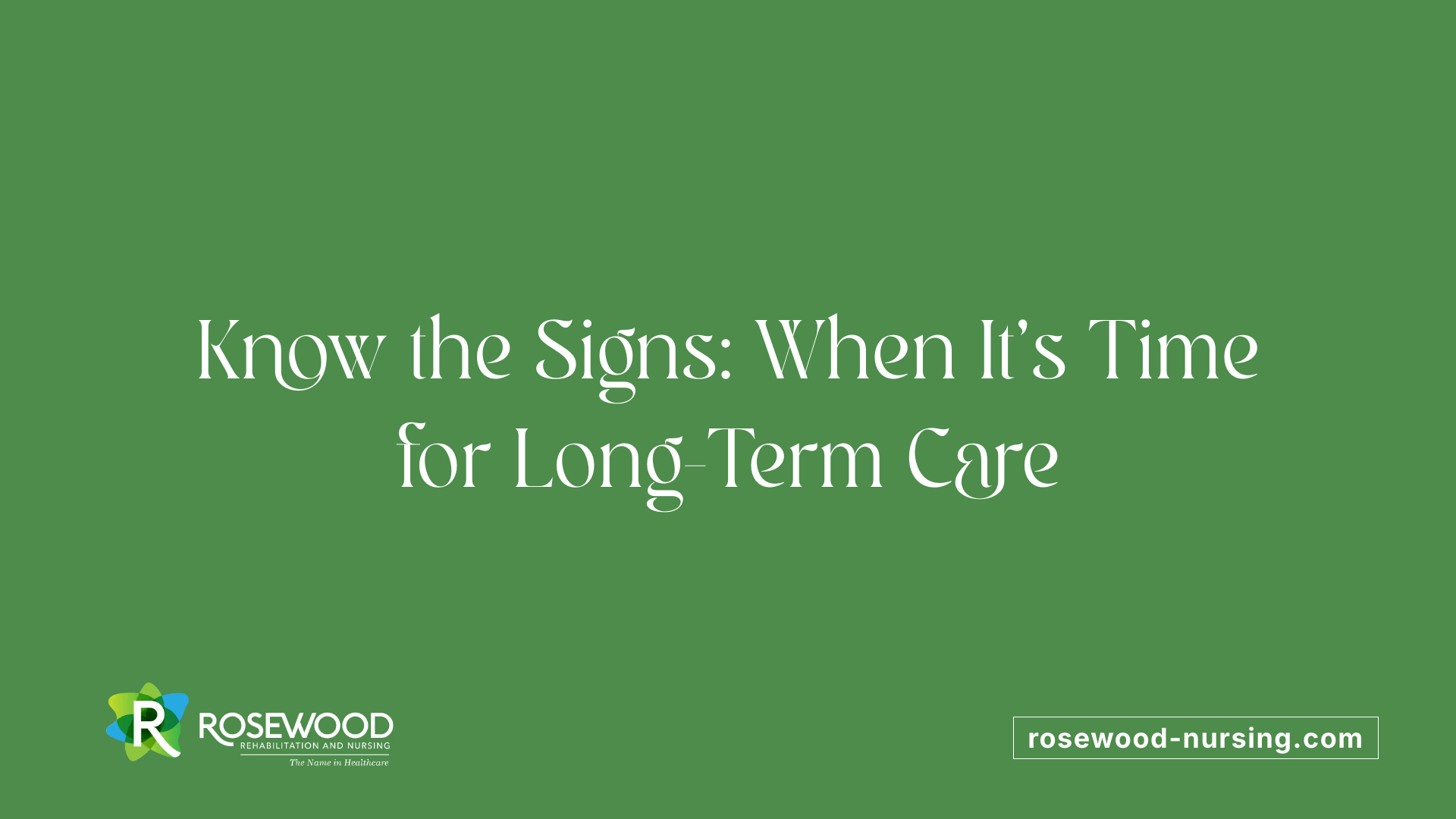 Know the Signs: When It’s Time for Long-Term Care