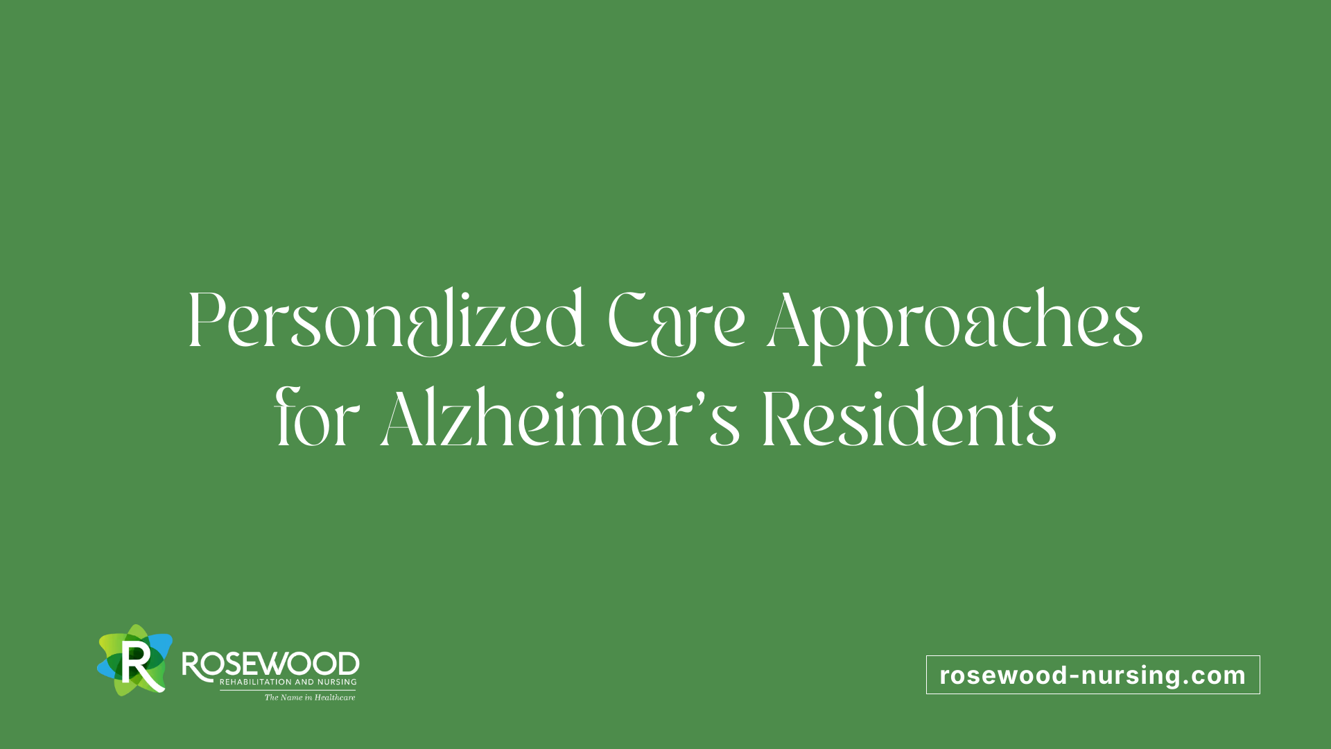 Personalized Care Approaches for Alzheimer’s Residents
