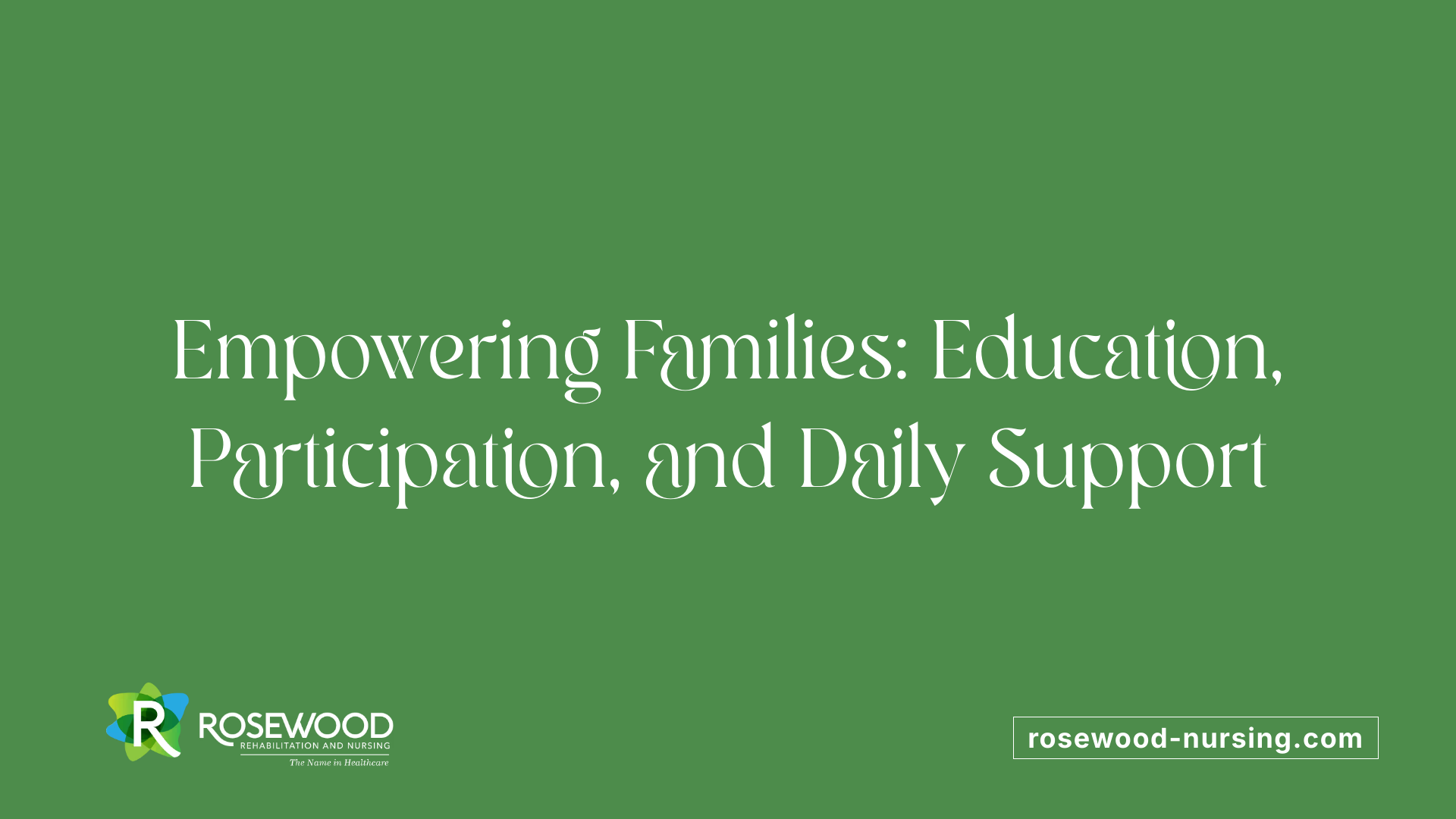 Empowering Families: Education, Participation, and Daily Support