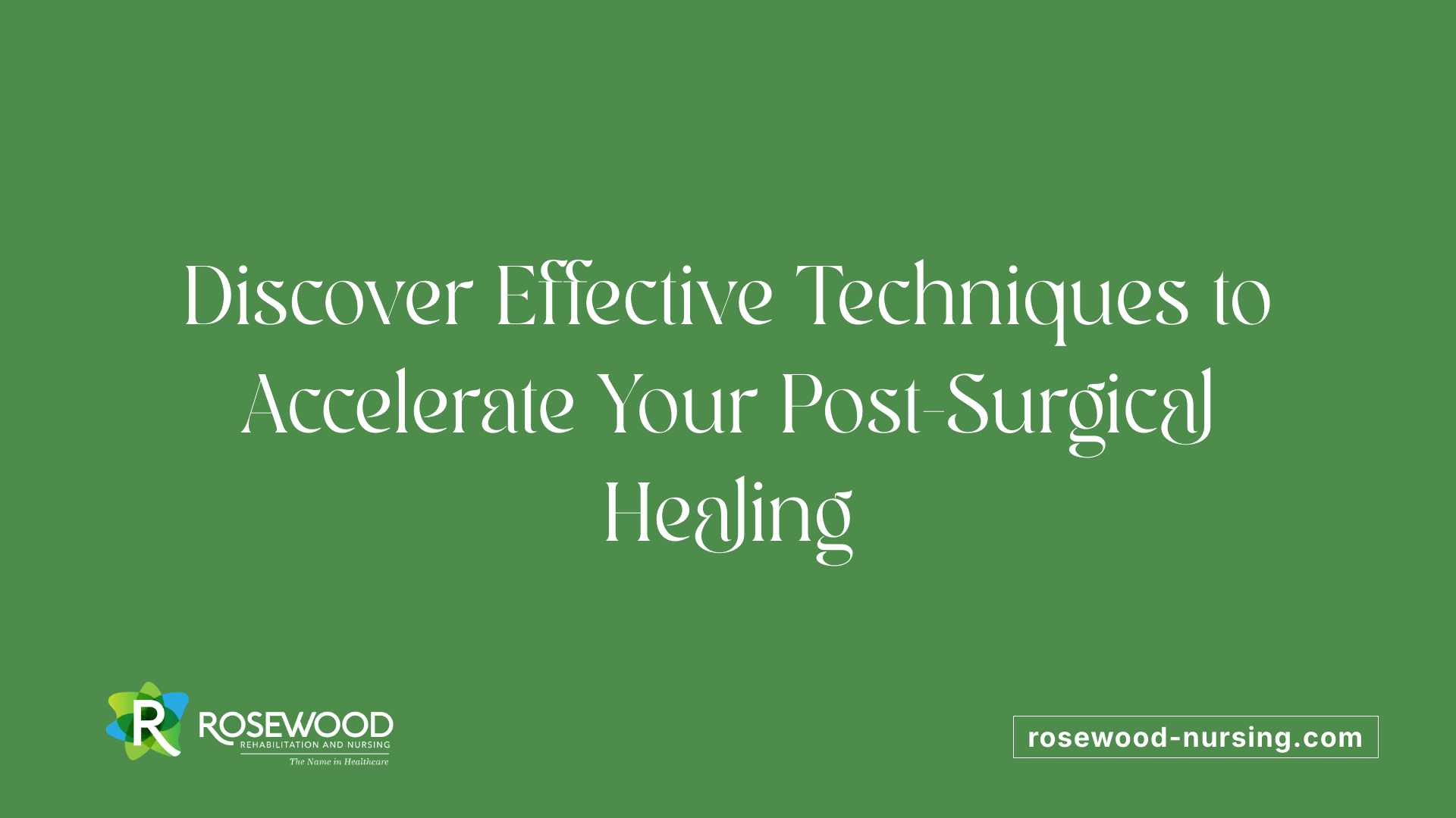 Discover Effective Techniques to Accelerate Your Post-Surgical Healing