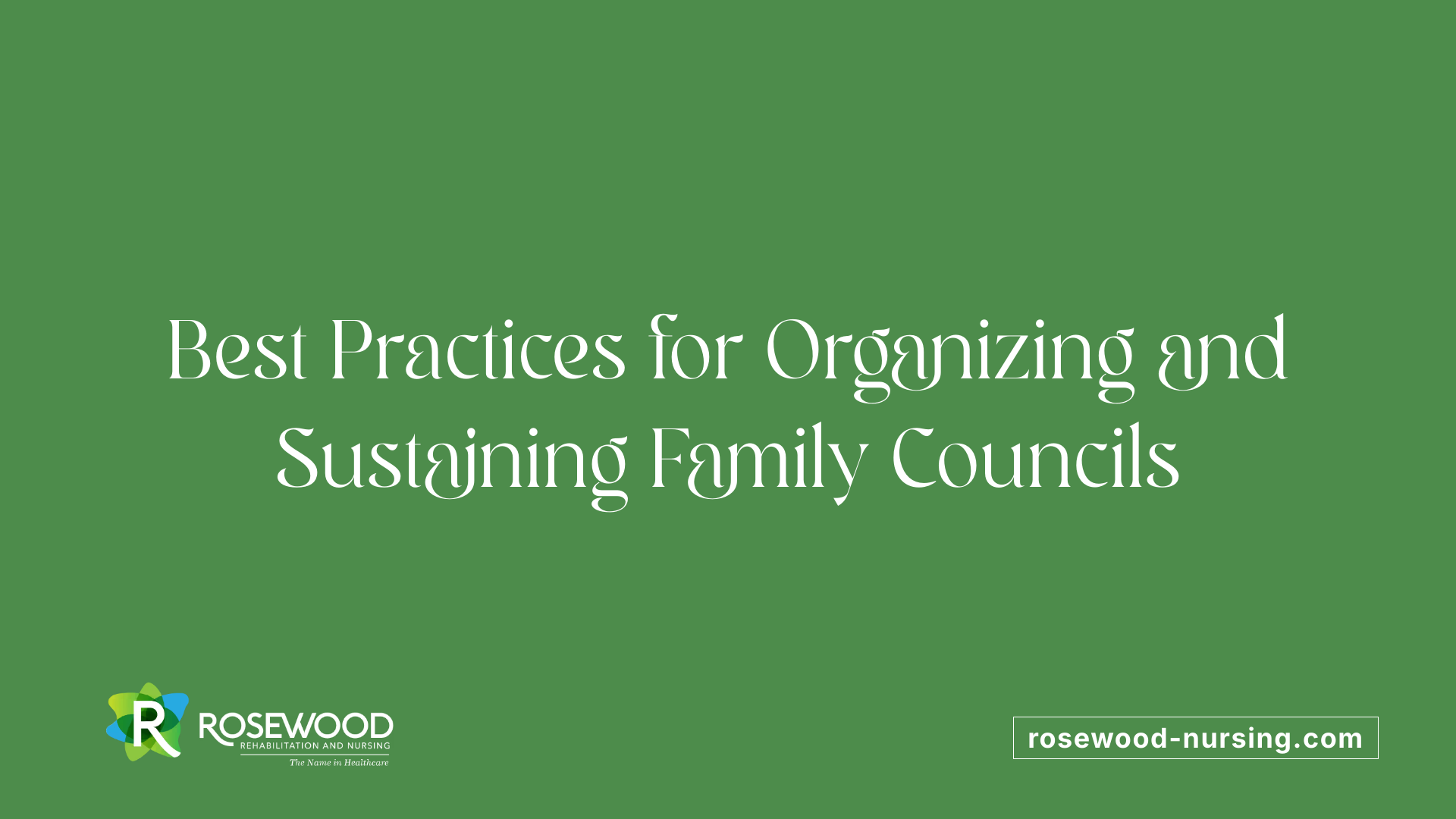 Best Practices for Organizing and Sustaining Family Councils