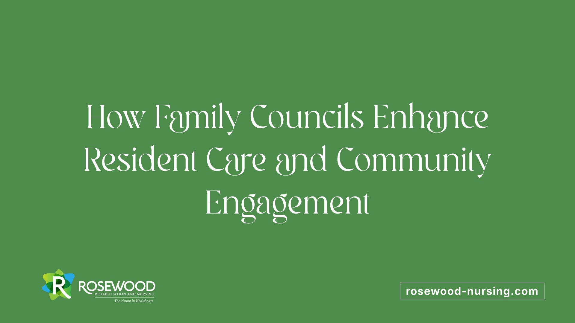 How Family Councils Enhance Resident Care and Community Engagement