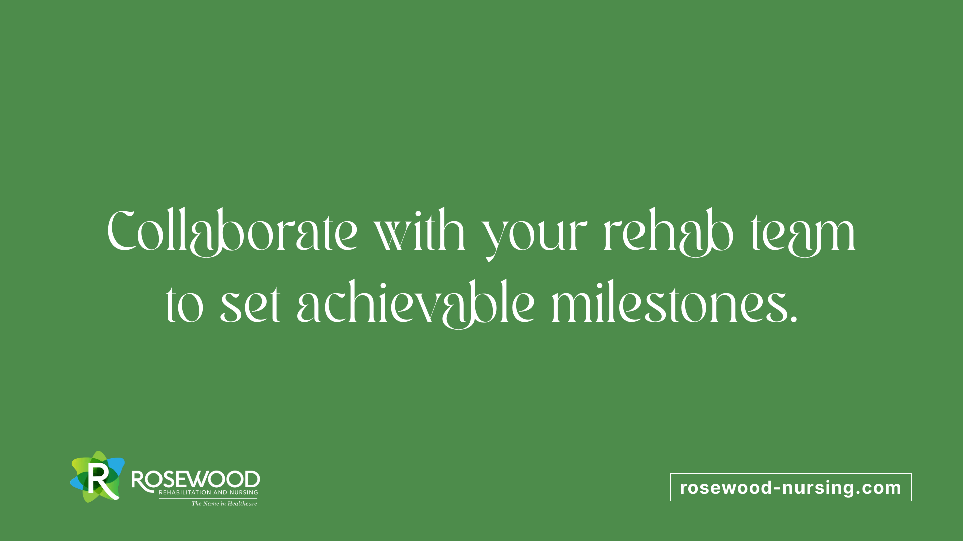 Collaborate with your rehab team to set achievable milestones.