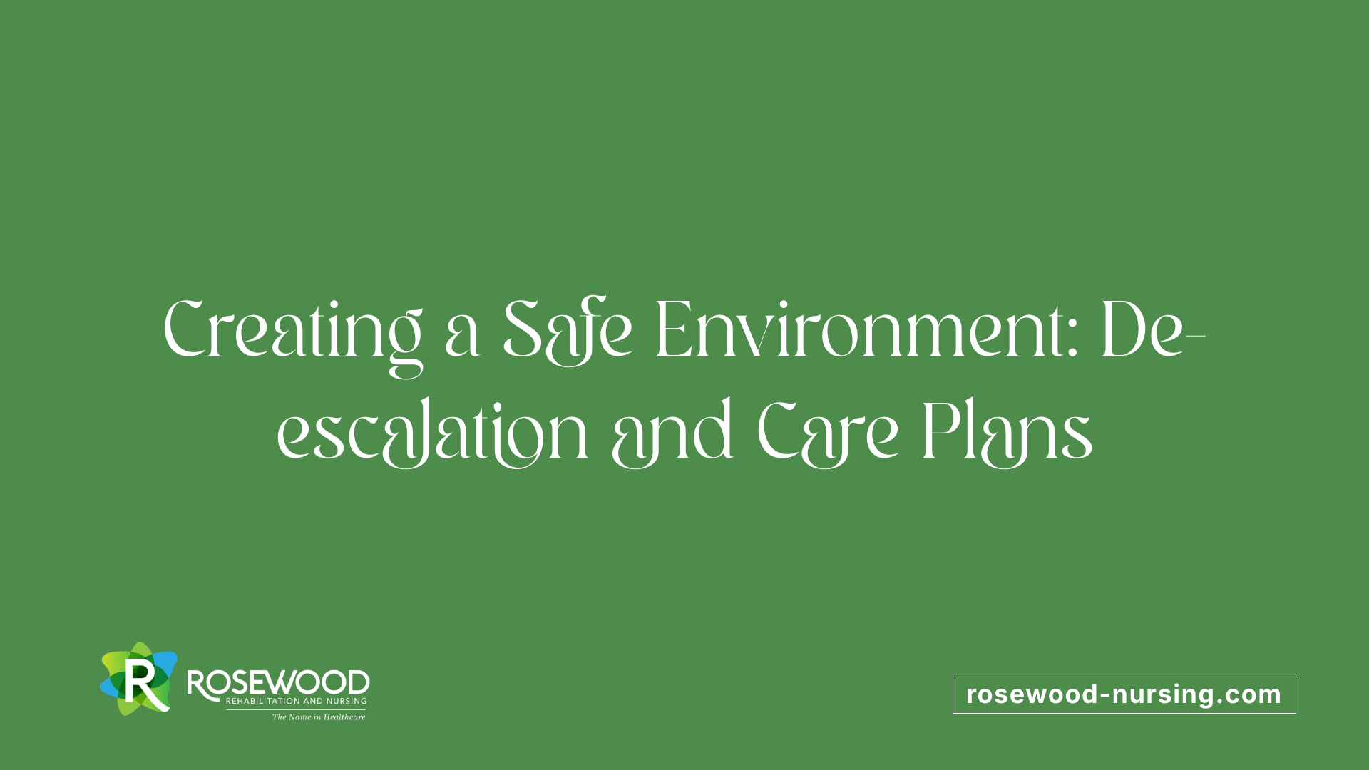 Creating a Safe Environment: De-escalation and Care Plans