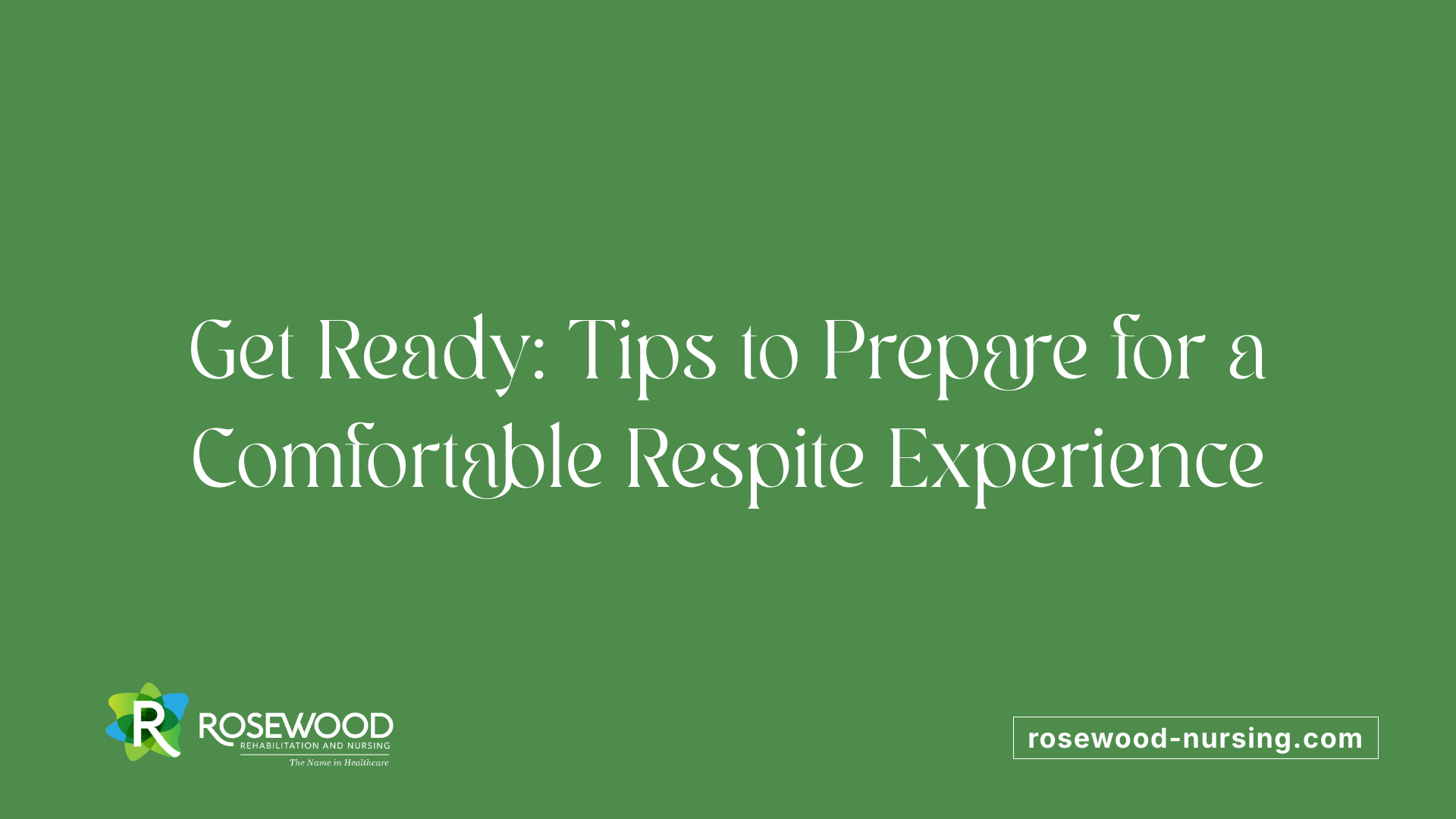 Get Ready: Tips to Prepare for a Comfortable Respite Experience