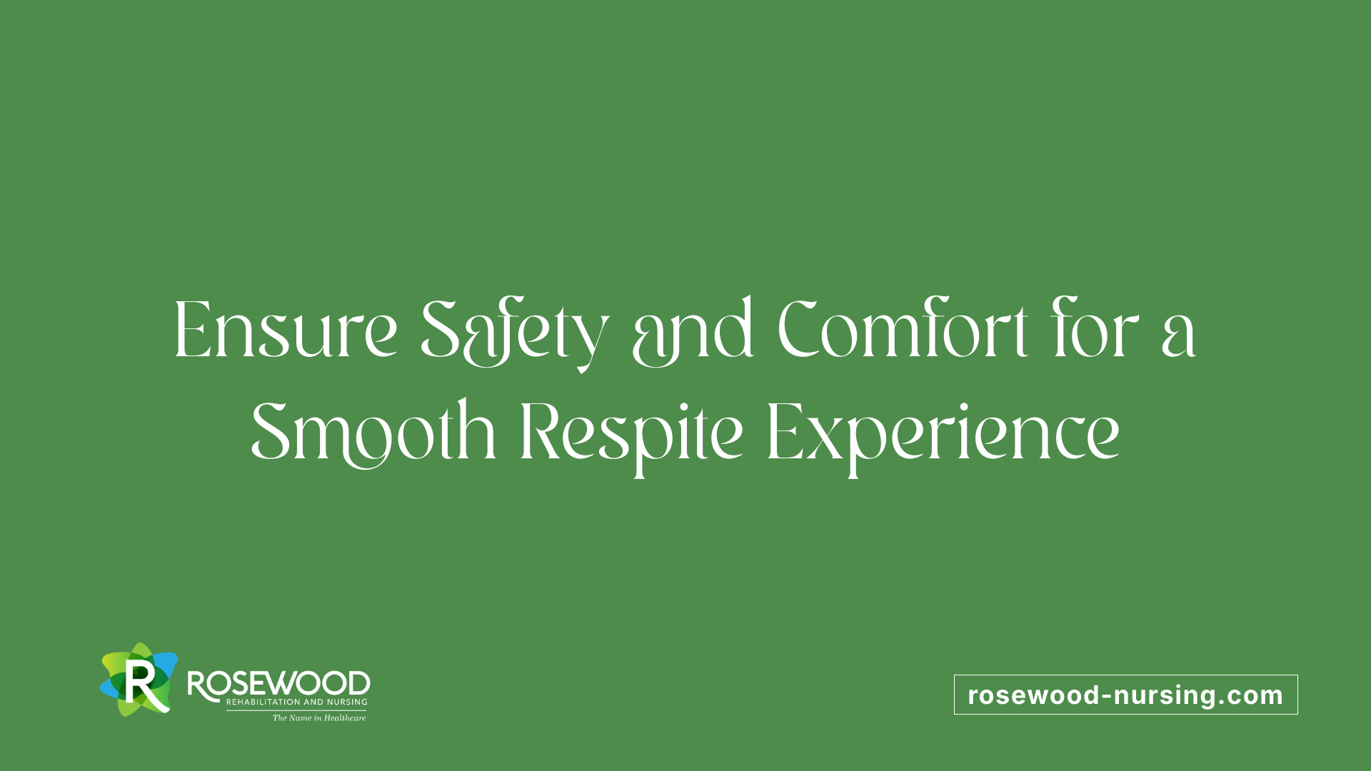 Ensure Safety and Comfort for a Smooth Respite Experience