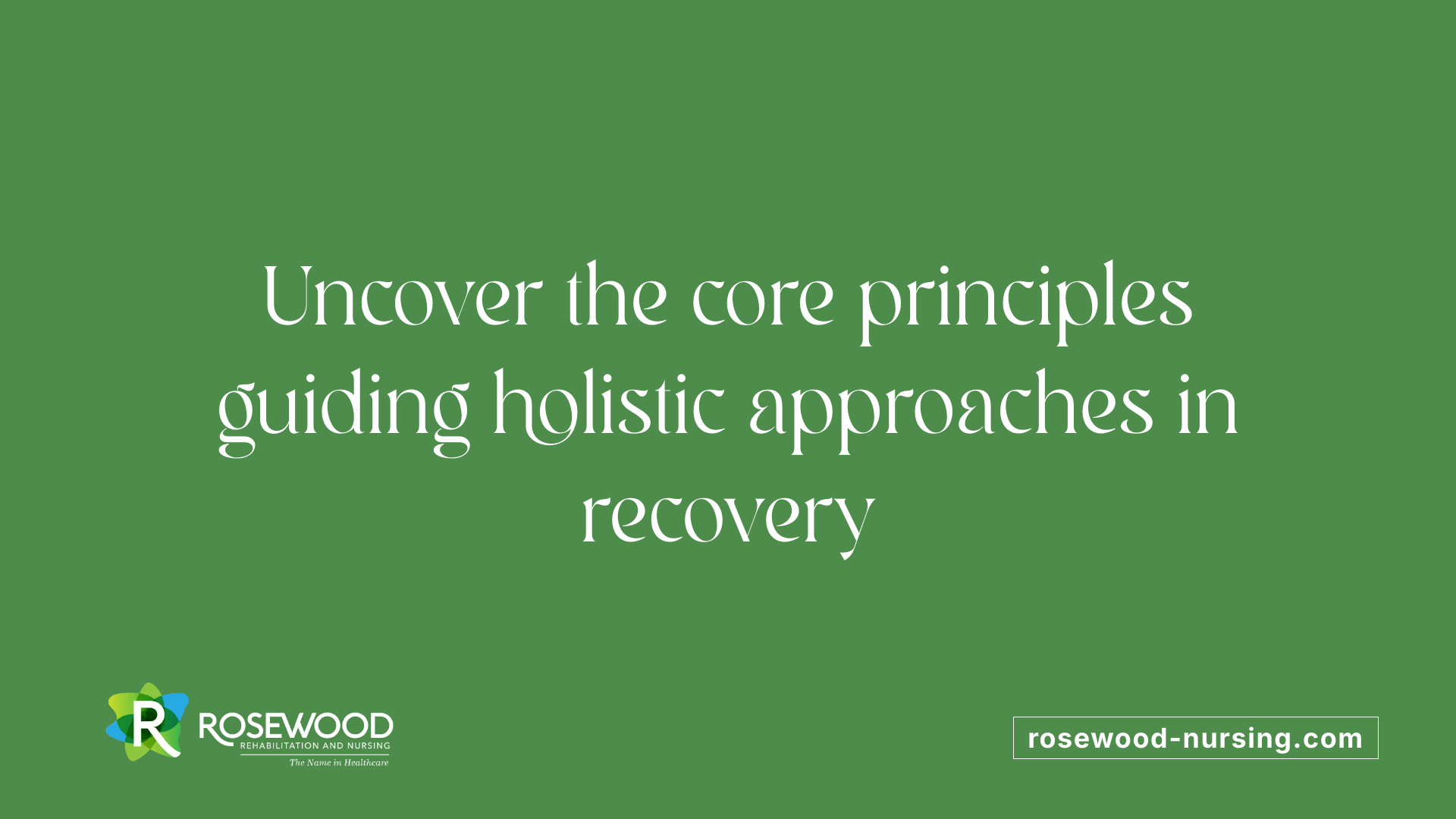 Uncover the core principles guiding holistic approaches in recovery