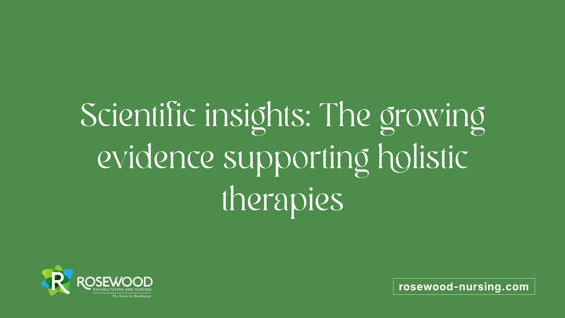 Scientific insights: The growing evidence supporting holistic therapies