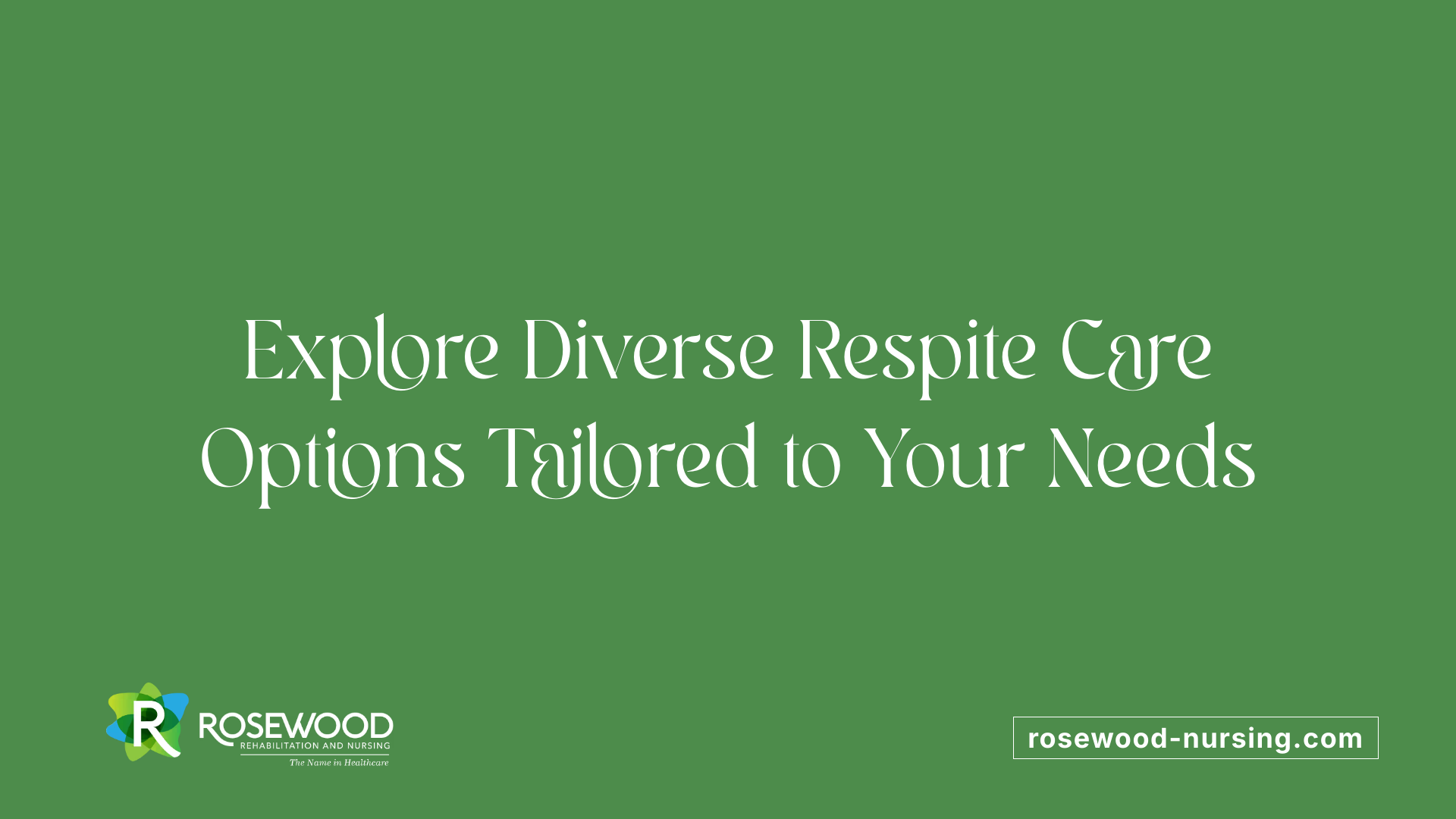 Explore Diverse Respite Care Options Tailored to Your Needs