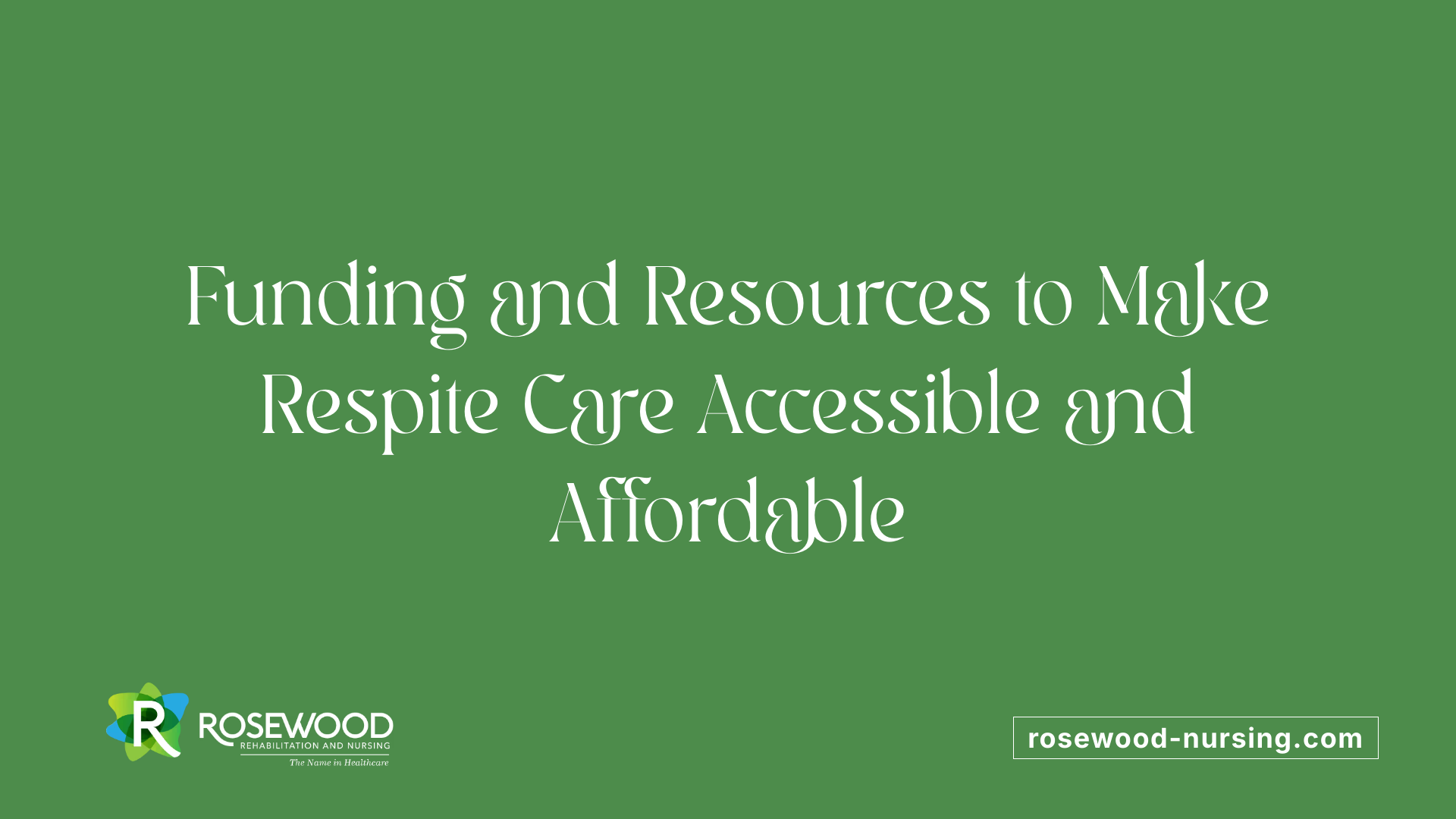 Funding and Resources to Make Respite Care Accessible and Affordable