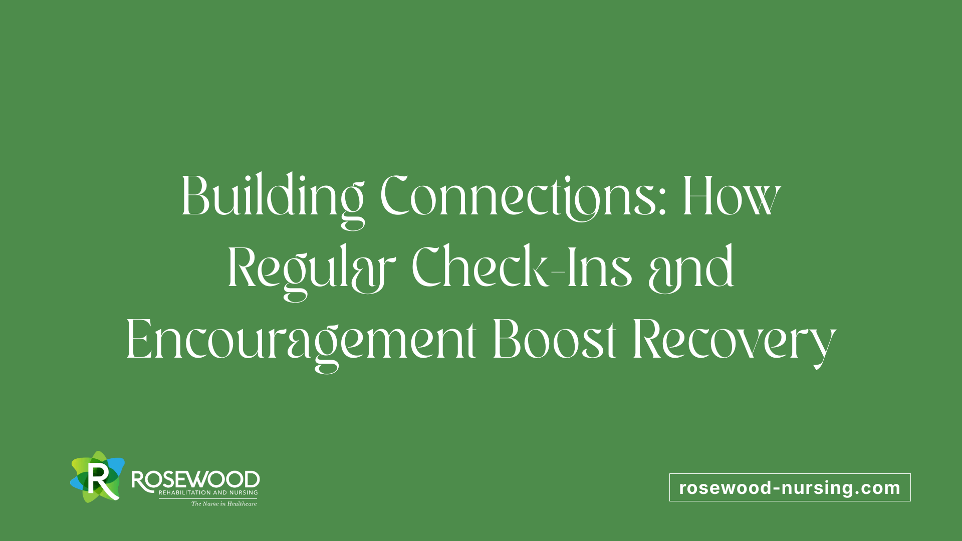 Building Connections: How Regular Check-Ins and Encouragement Boost Recovery