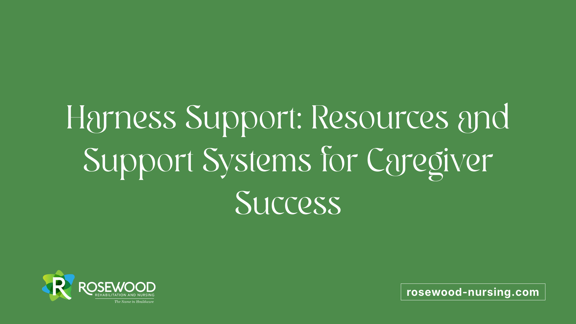 Harness Support: Resources and Support Systems for Caregiver Success