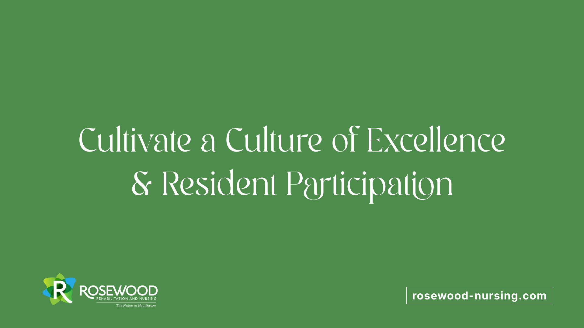 Cultivate a Culture of Excellence &amp; Resident Participation