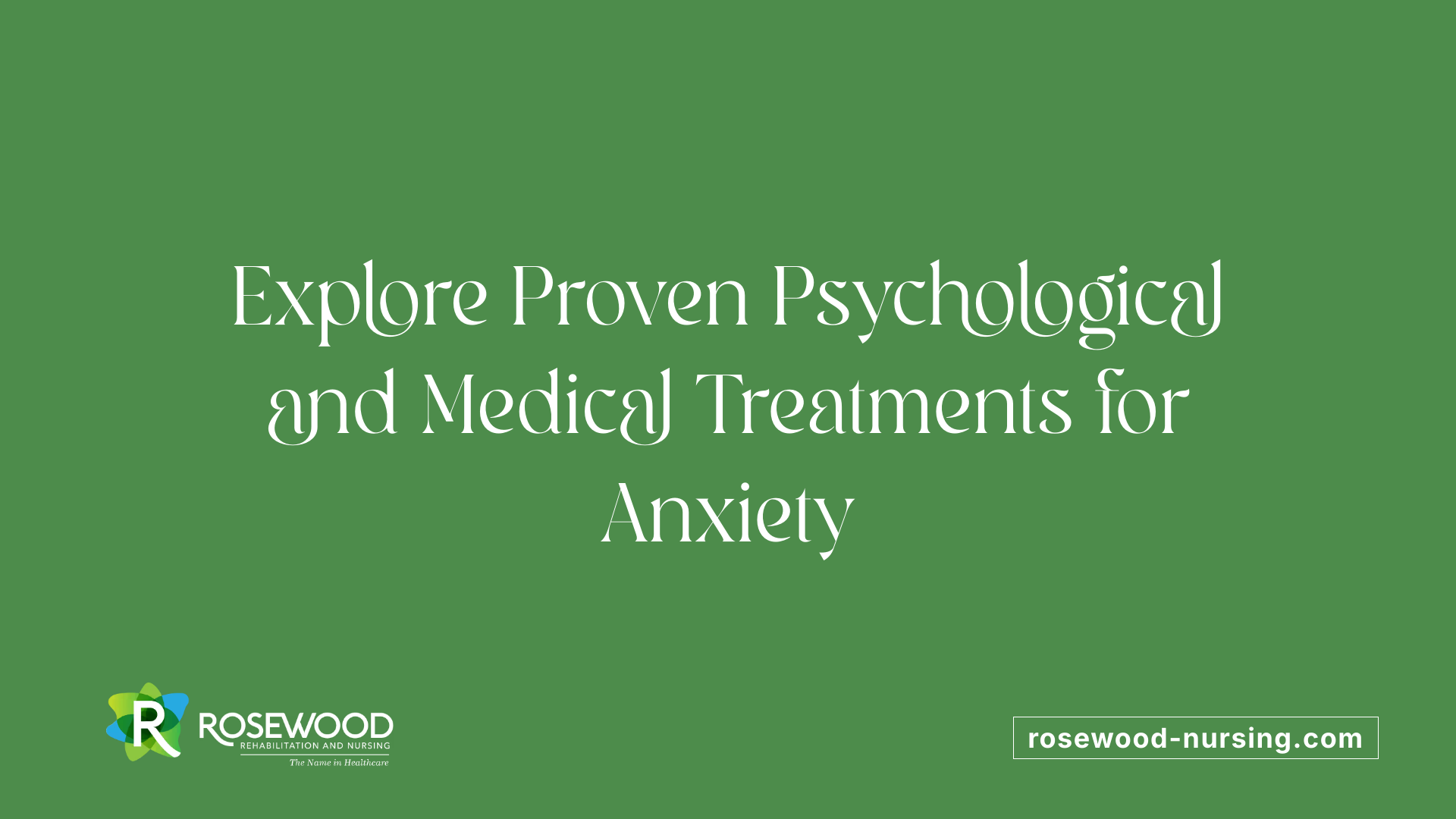 Explore Proven Psychological and Medical Treatments for Anxiety