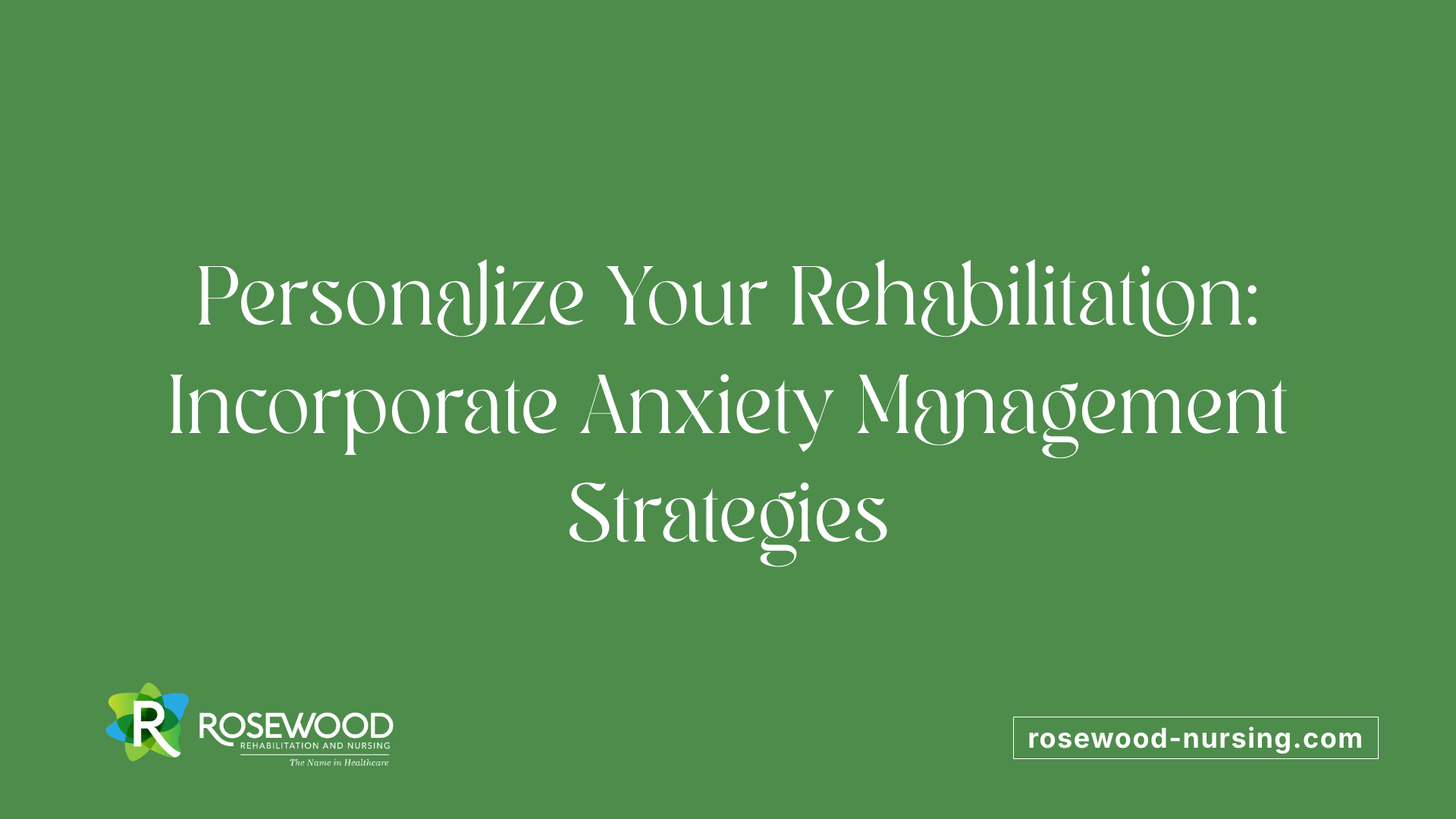 Personalize Your Rehabilitation: Incorporate Anxiety Management Strategies