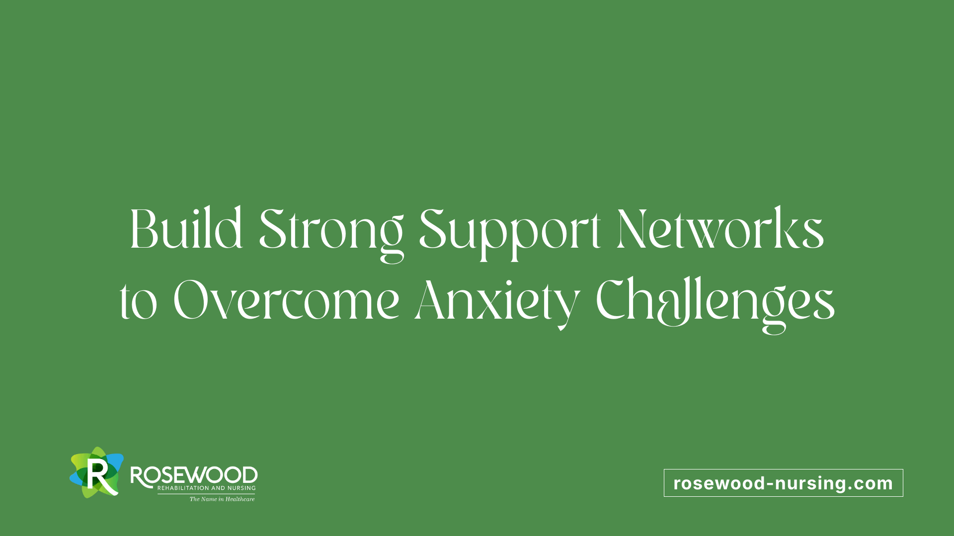 Build Strong Support Networks to Overcome Anxiety Challenges