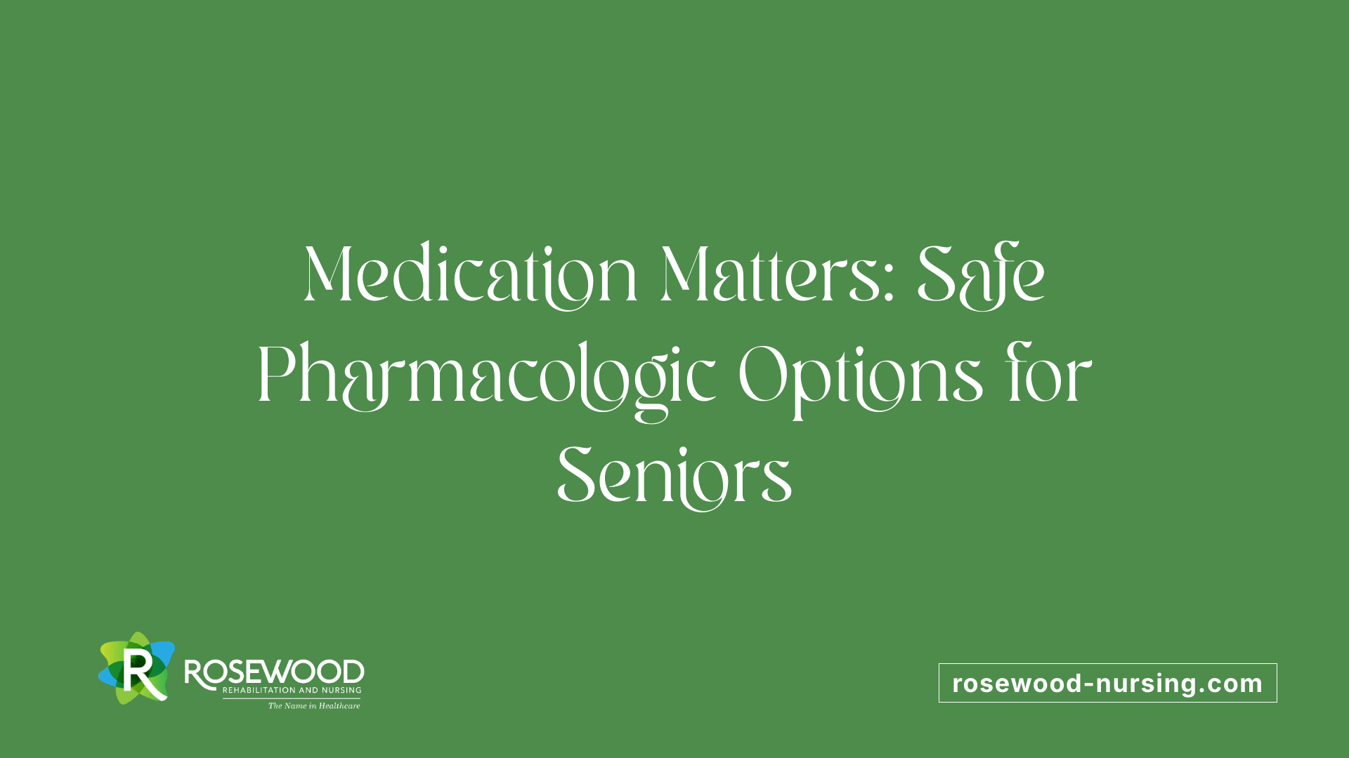 Medication Matters: Safe Pharmacologic Options for Seniors