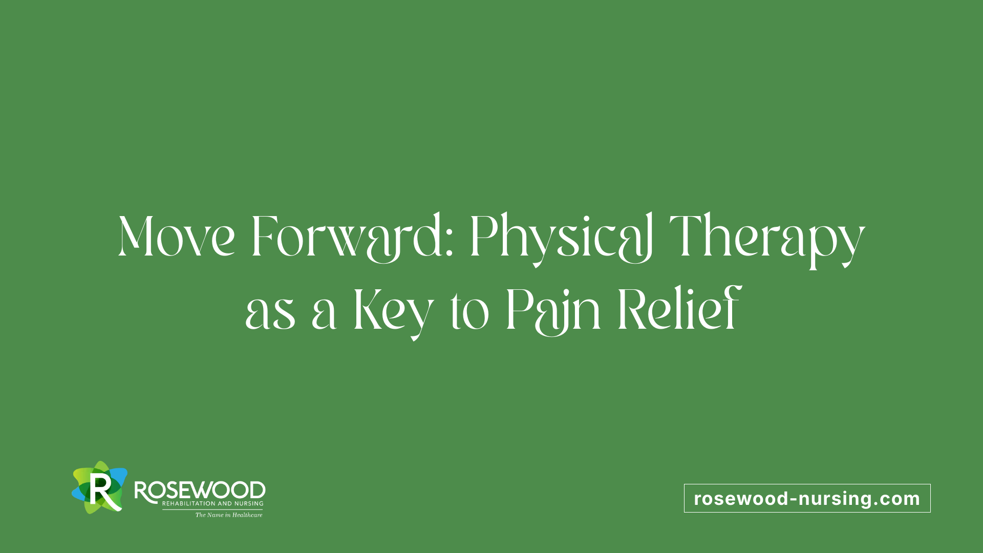 Move Forward: Physical Therapy as a Key to Pain Relief
