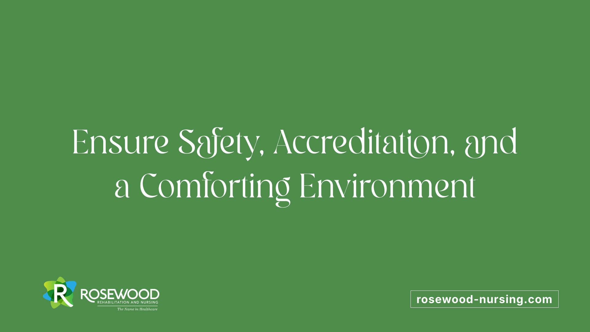 Ensure Safety, Accreditation, and a Comforting Environment