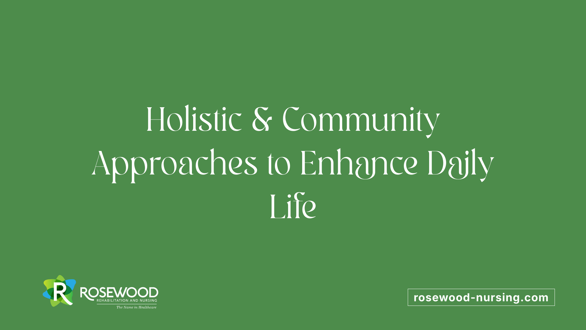 Holistic &amp; Community Approaches to Enhance Daily Life