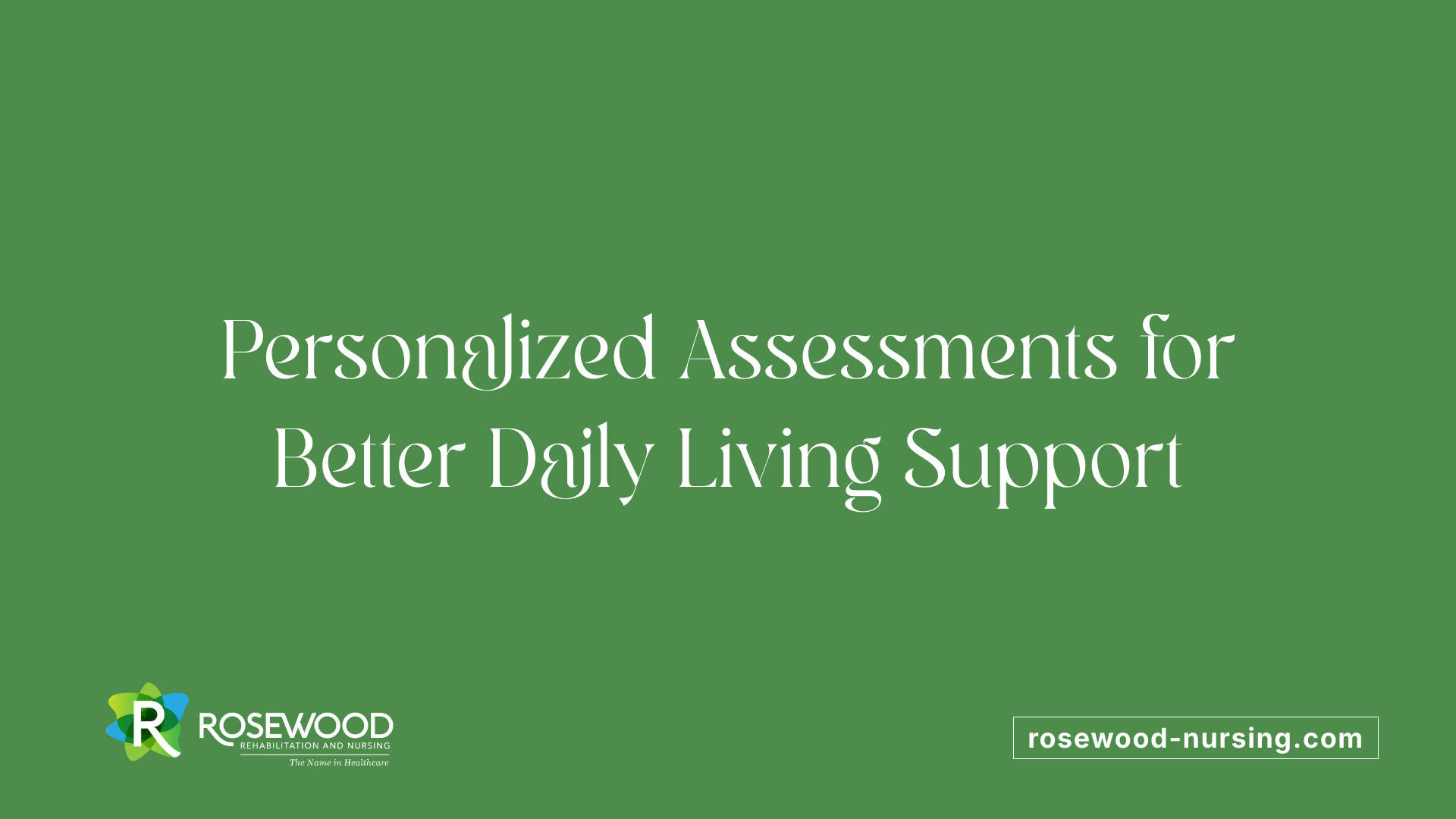 Personalized Assessments for Better Daily Living Support