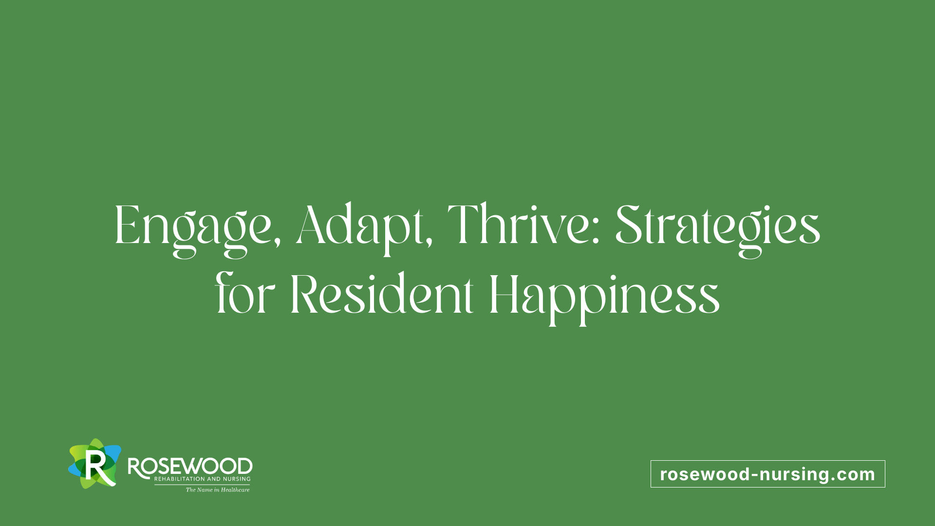 Engage, Adapt, Thrive: Strategies for Resident Happiness