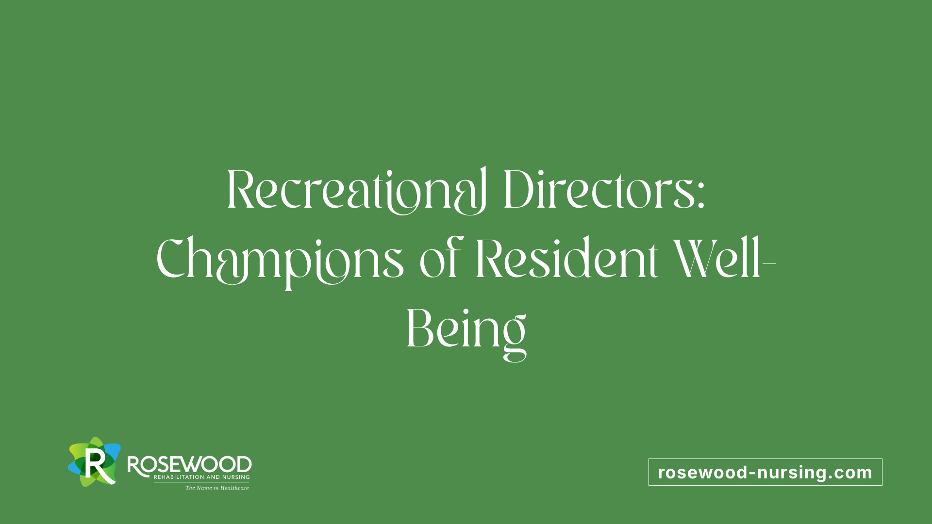 Recreational Directors: Champions of Resident Well-Being