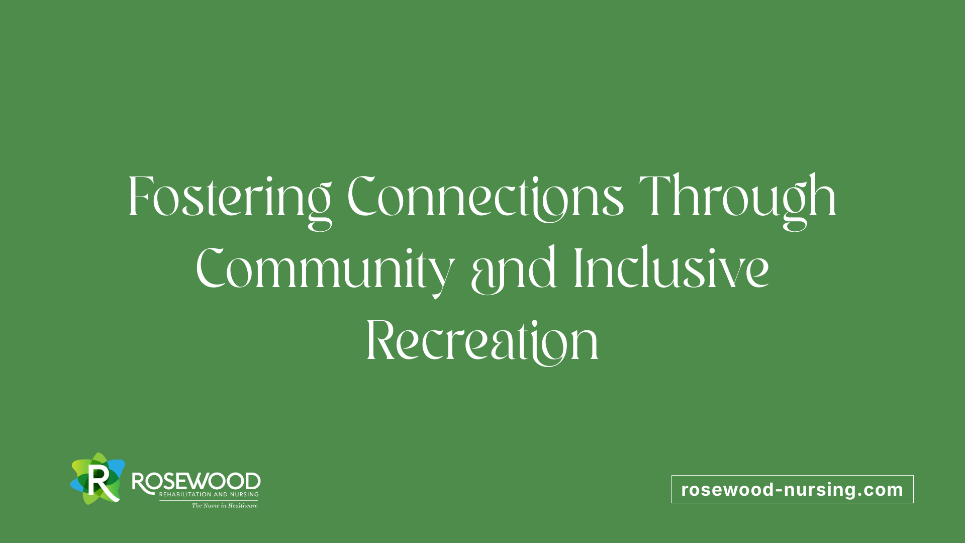Fostering Connections Through Community and Inclusive Recreation