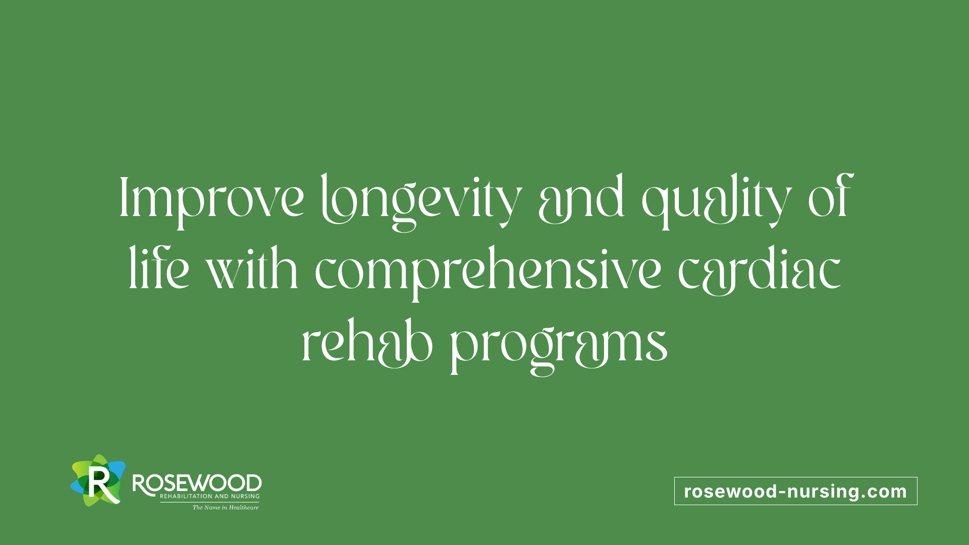 Improve longevity and quality of life with comprehensive cardiac rehab programs