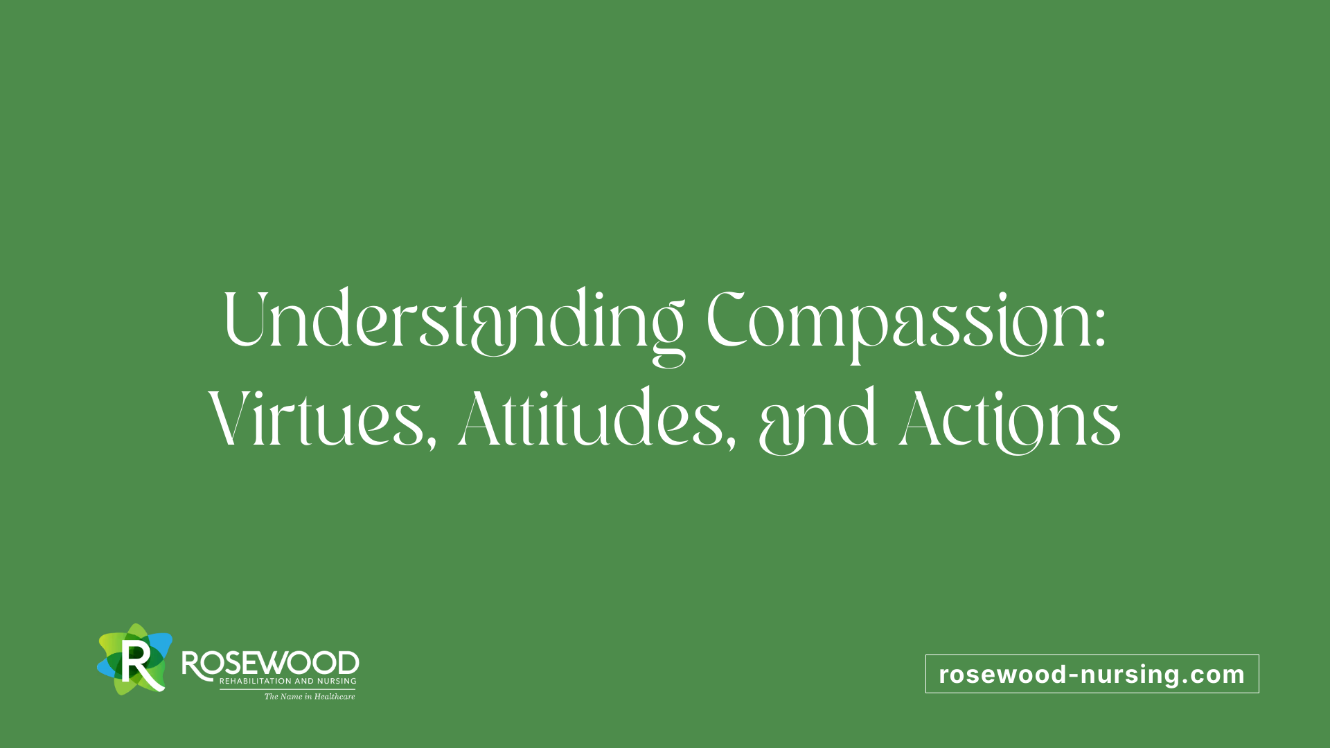 Understanding Compassion: Virtues, Attitudes, and Actions