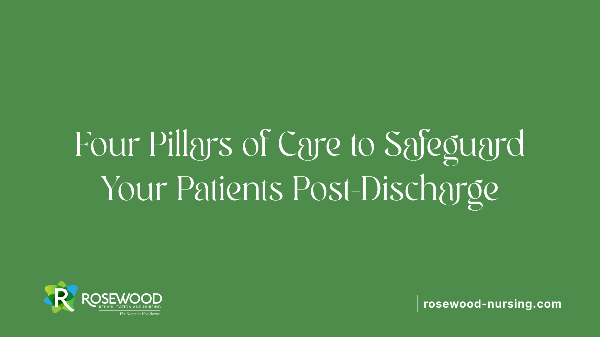 Four Pillars of Care to Safeguard Your Patients Post-Discharge