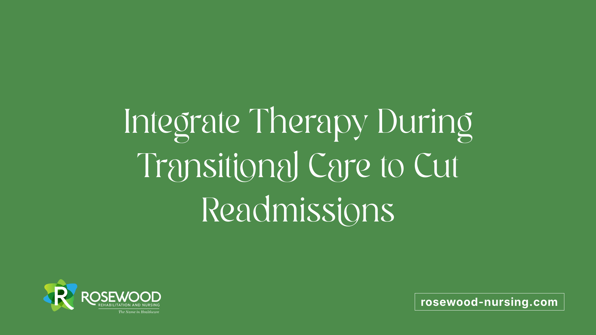 Integrate Therapy During Transitional Care to Cut Readmissions