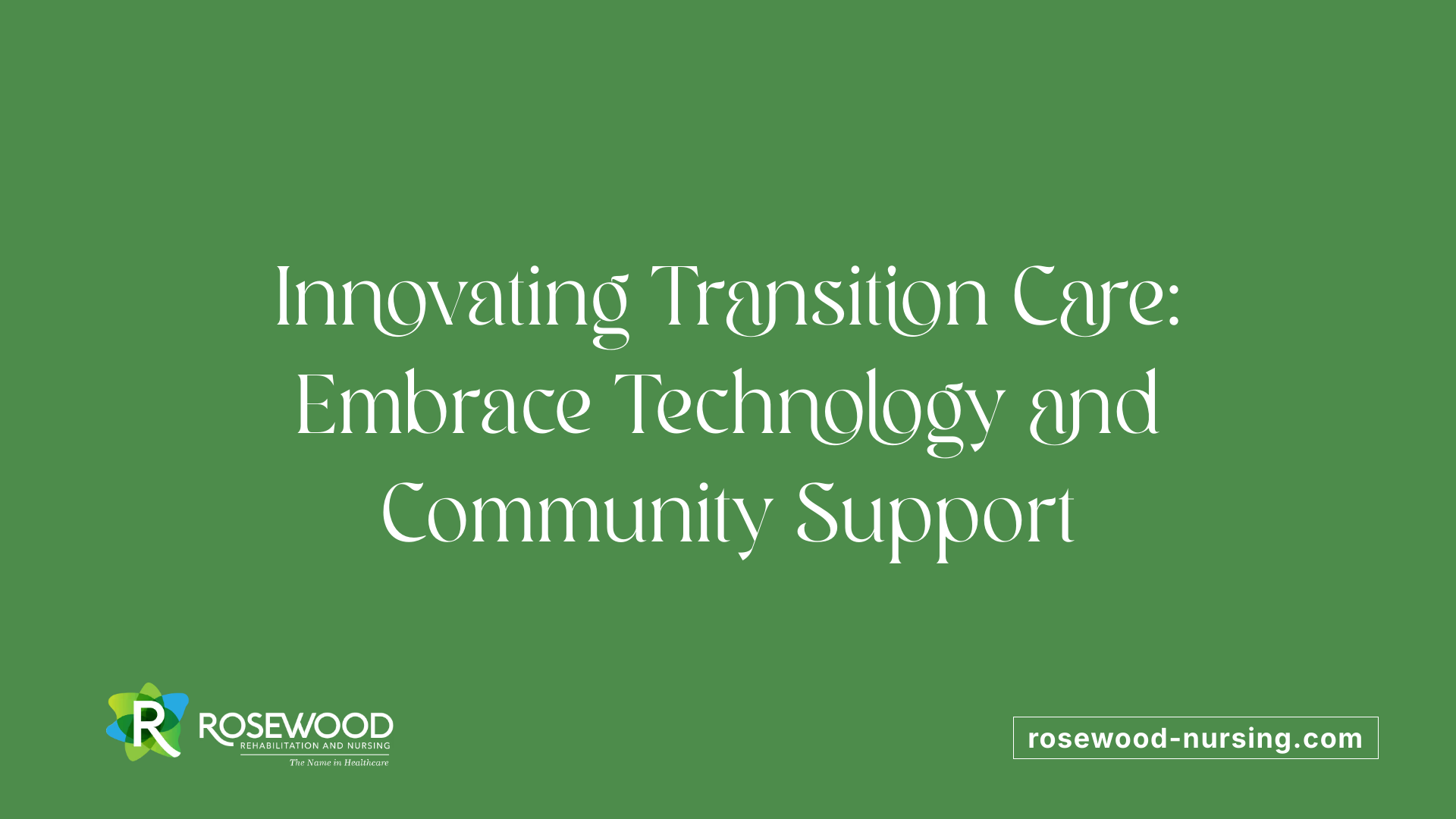 Innovating Transition Care: Embrace Technology and Community Support