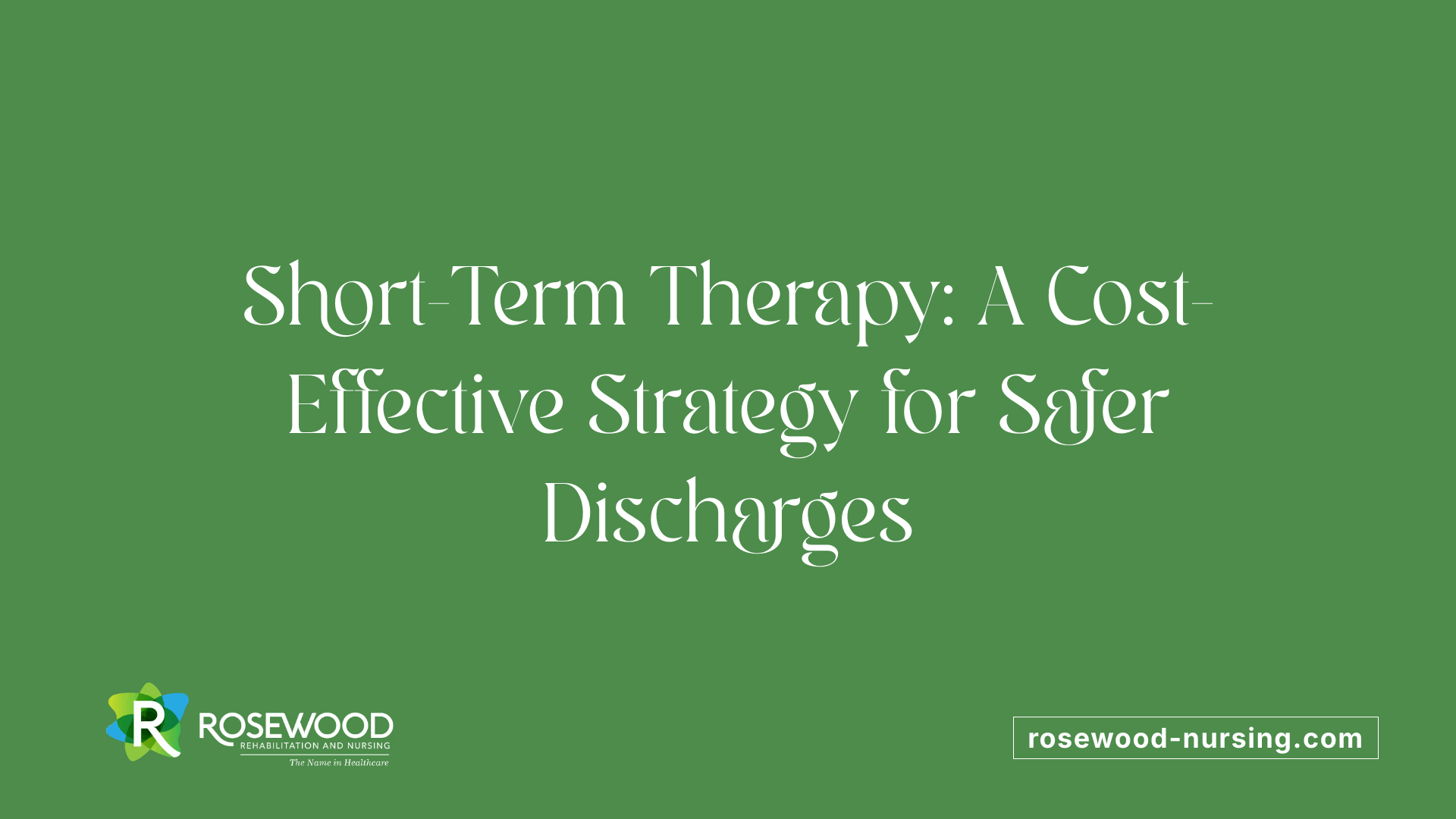 Short-Term Therapy: A Cost-Effective Strategy for Safer Discharges