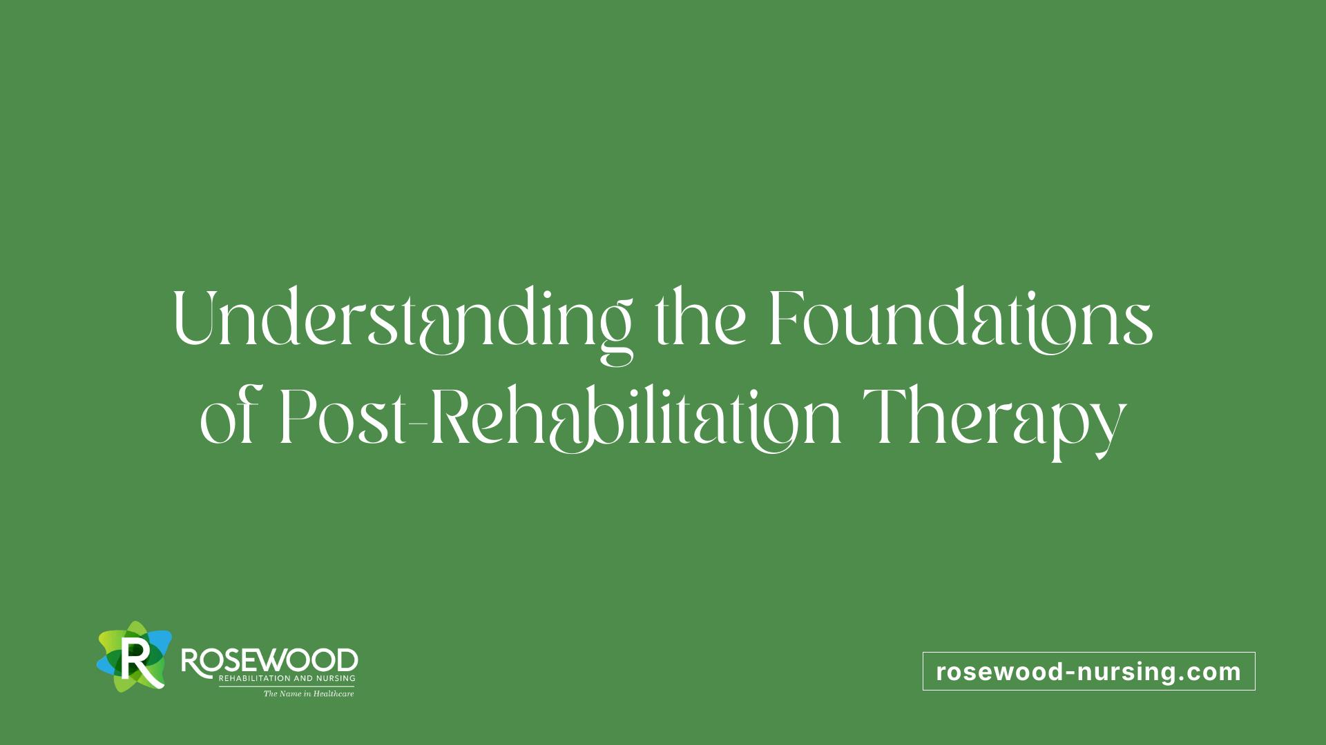 Understanding the Foundations of Post-Rehabilitation Therapy