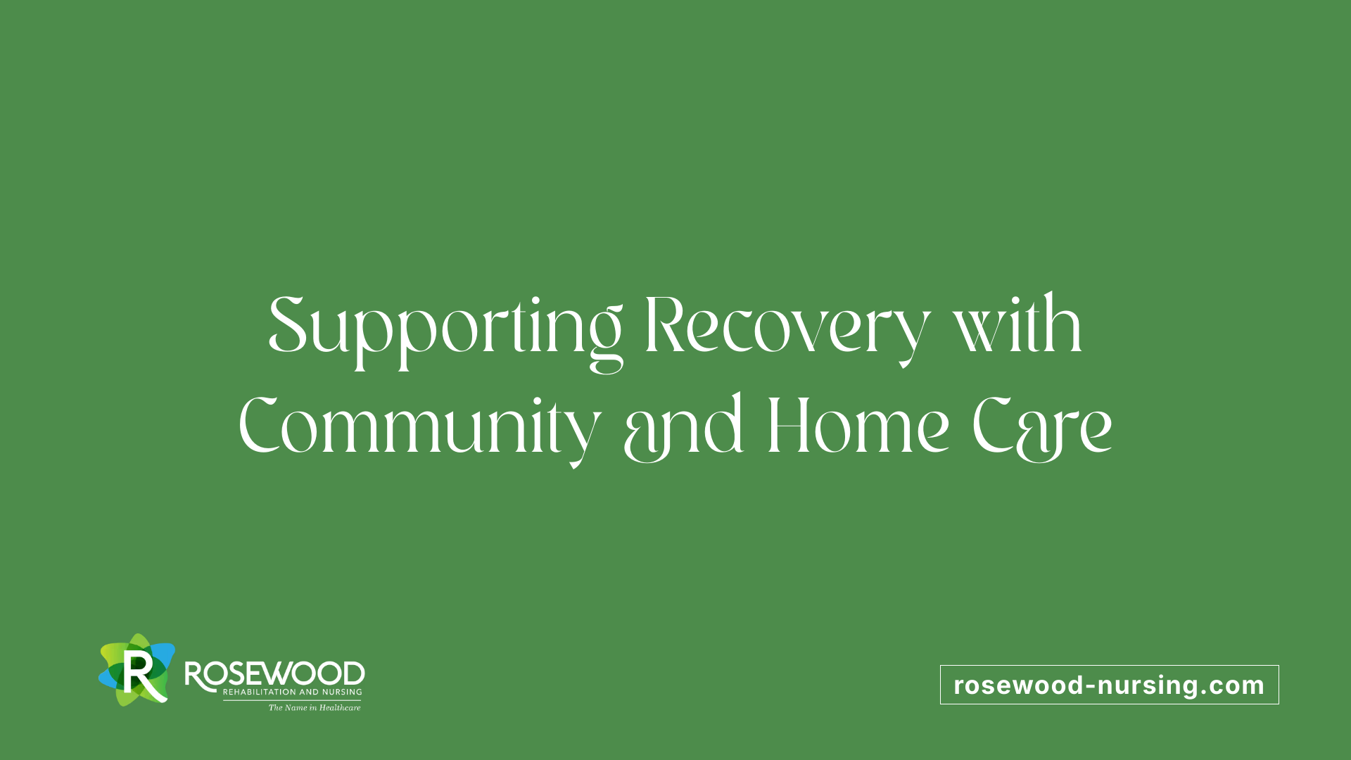 Supporting Recovery with Community and Home Care